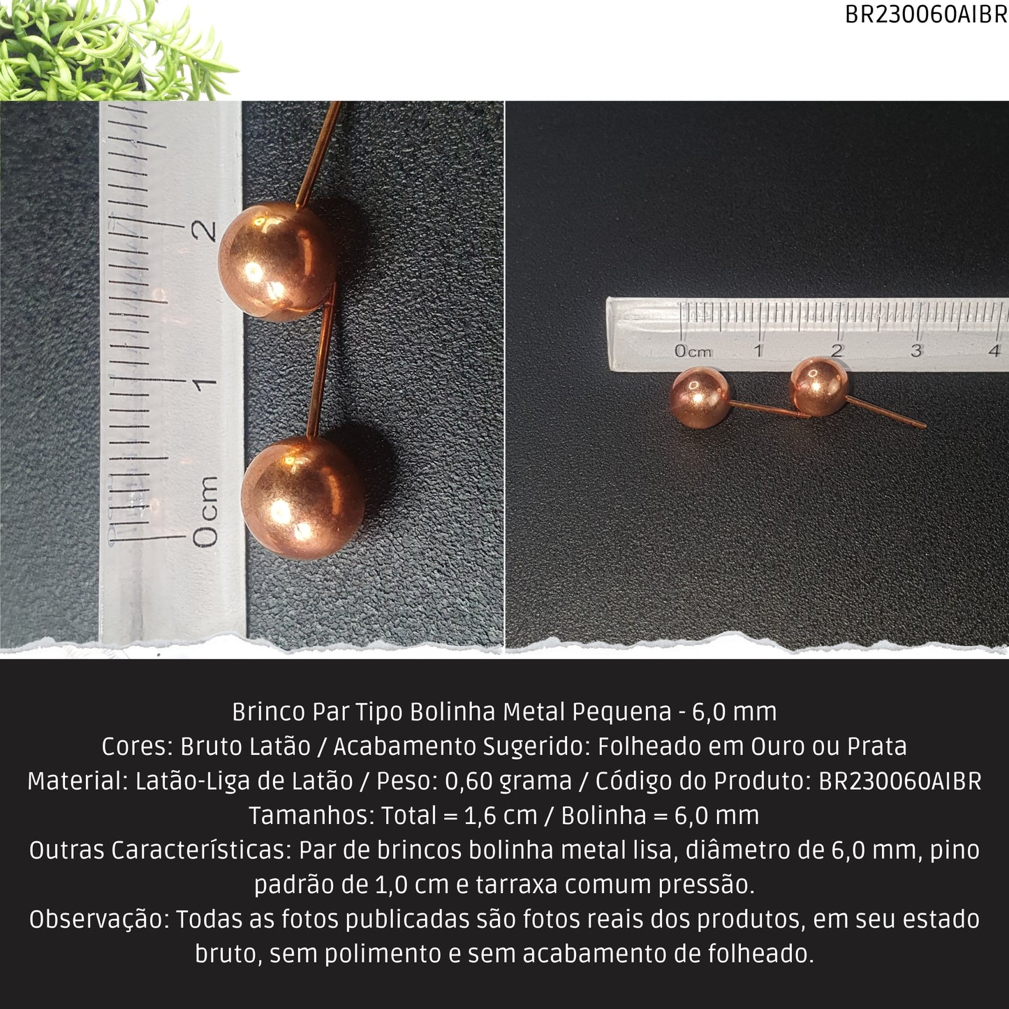 Brinco Par Tipo Bolinha Metal Média - 6.0 mm  - Código.: BR230060AIBR  - Peso.: 0.6 gr