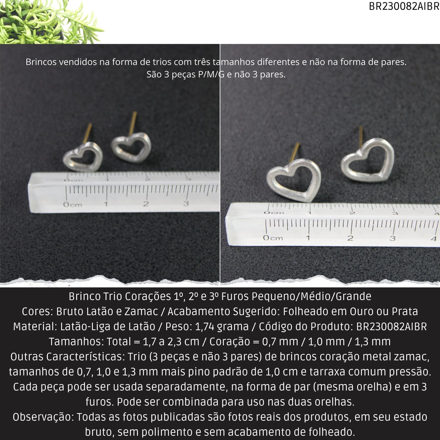 Brinco Trio Corações 1º.  2º e 3º Furos Pequeno/Médio/Grande  - Código.: BR230082AIBR  - Peso.: 1.7 gr