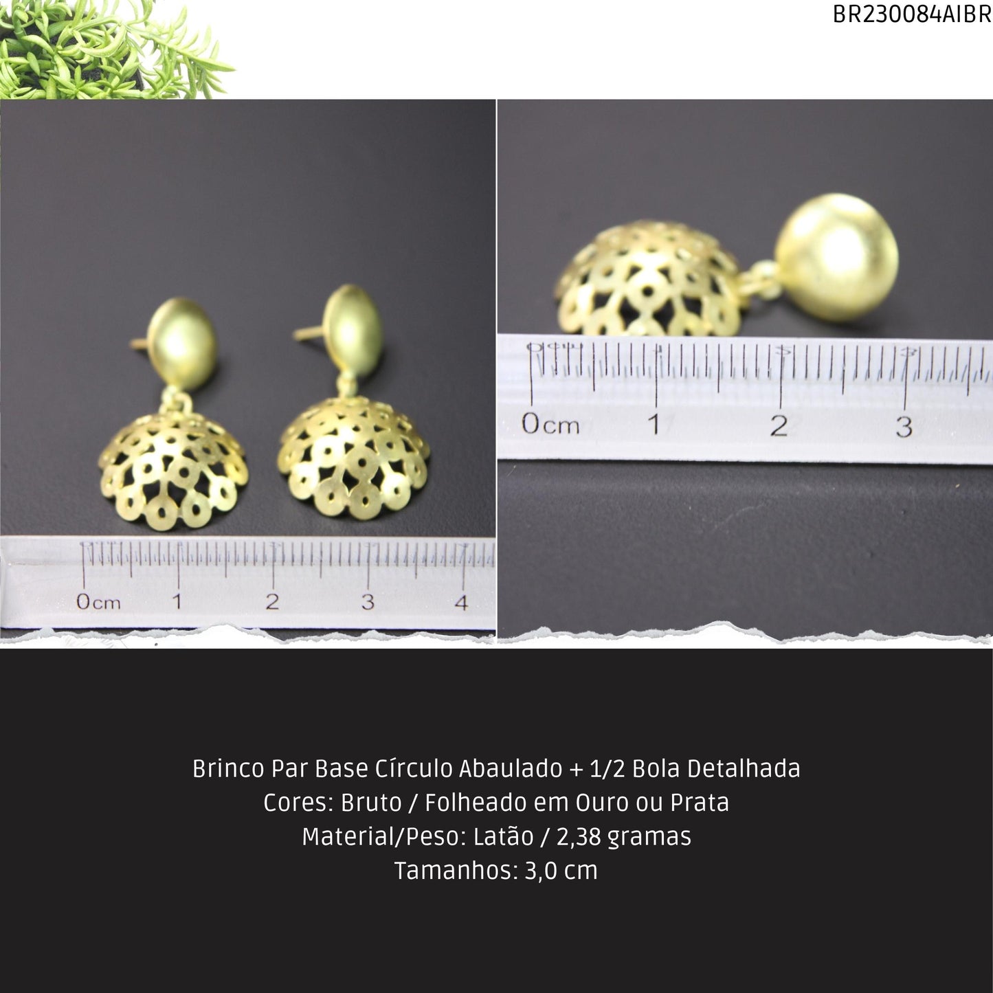 Brinco Par Base Círculo Abaulado + 1/2 Bola Detalhada  - Código.: BR230084AIBR  - Peso.: 2.4 gr