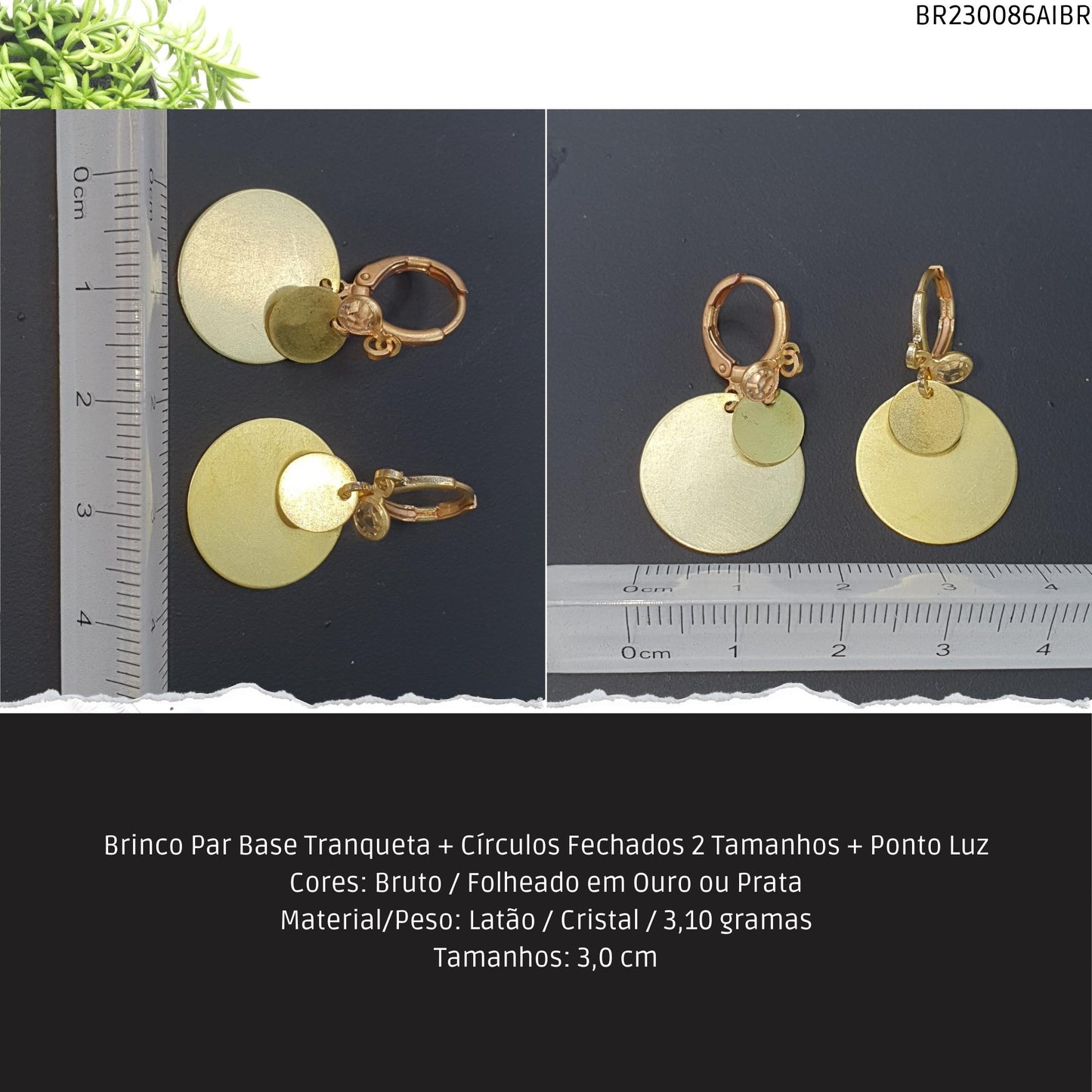 Brinco Par Base Tranqueta + Círculos Fechados 2 Tamanhos Ponto Luz  - Código.: BR230086AIBR  - Peso.: 3.1 gr