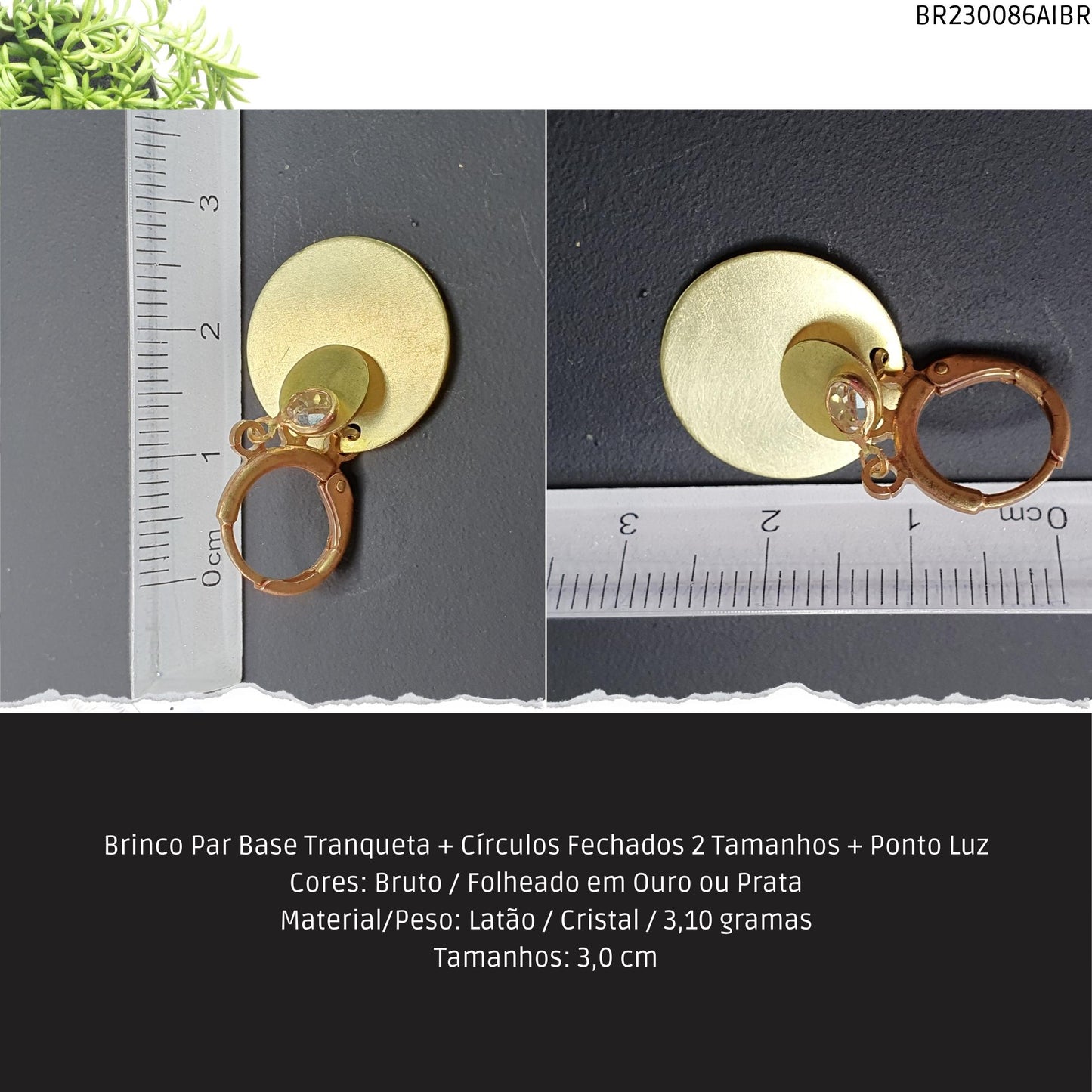 Brinco Par Base Tranqueta + Círculos Fechados 2 Tamanhos Ponto Luz  - Código.: BR230086AIBR  - Peso.: 3.1 gr