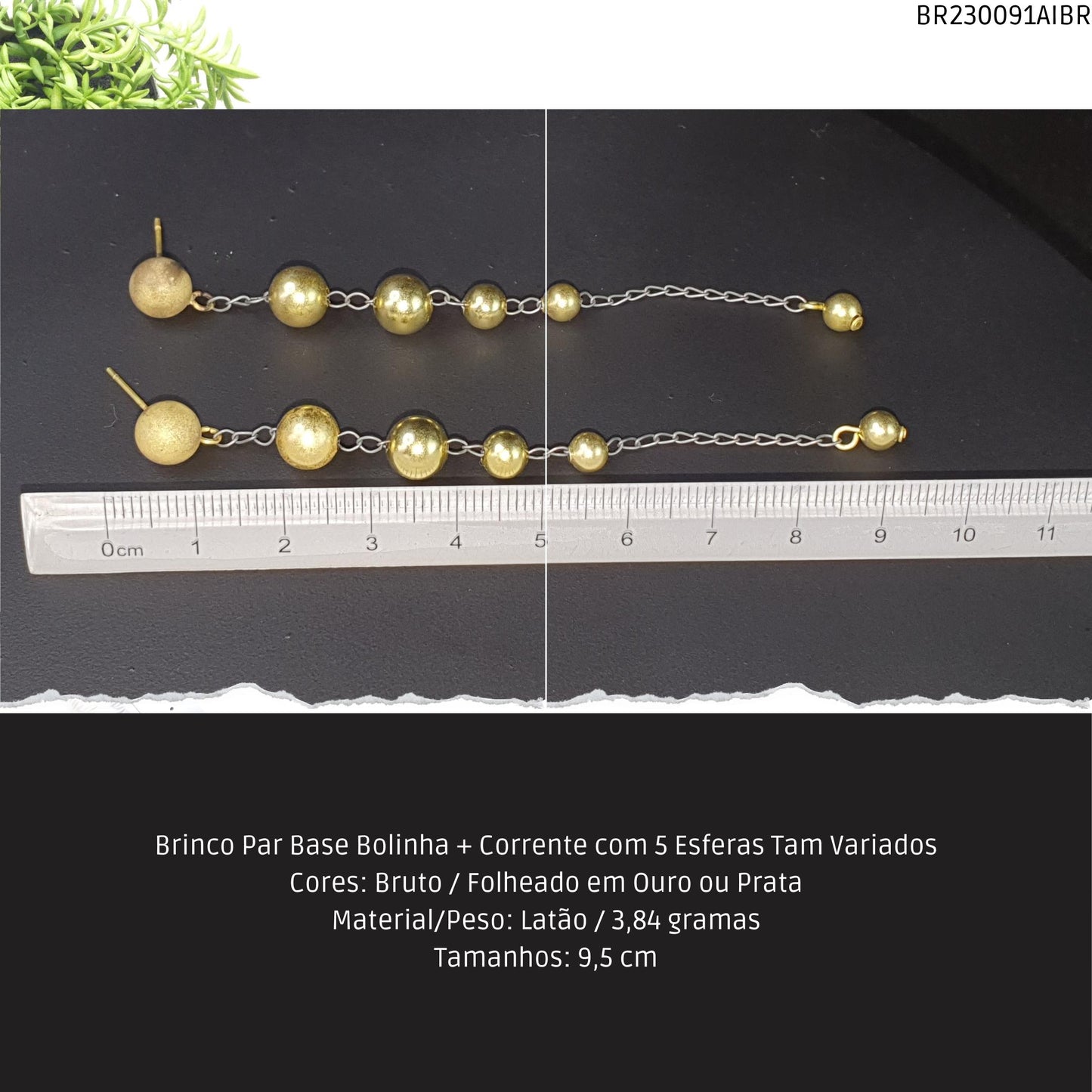 Brinco Par Base Bolinha + Corrente com 5 Esferas Tam Variados  - Código.: BR230091AIBR  - Peso.: 3.8 gr