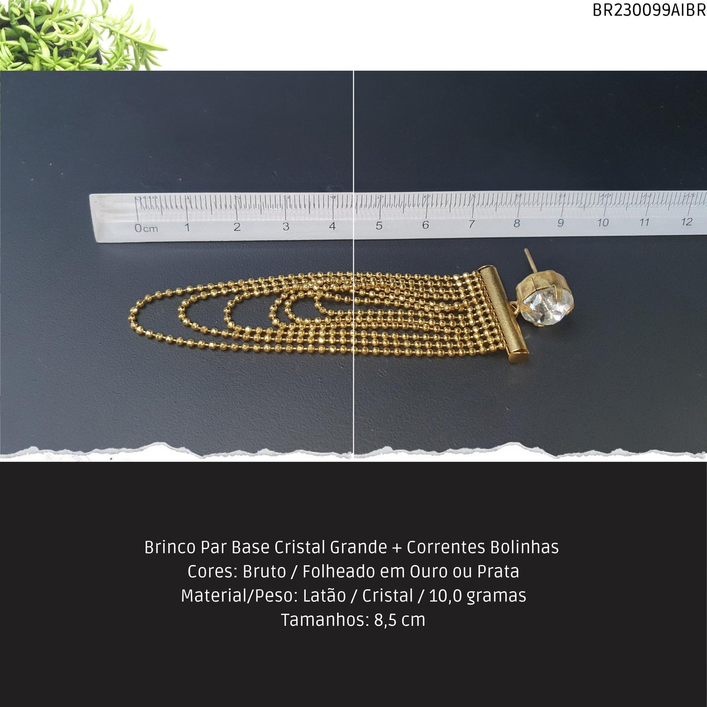 Brinco Par Base Cristal Grande + Correntes Bolinhas   - Código.: BR230099AIBR  - Peso.: 10.0 gr