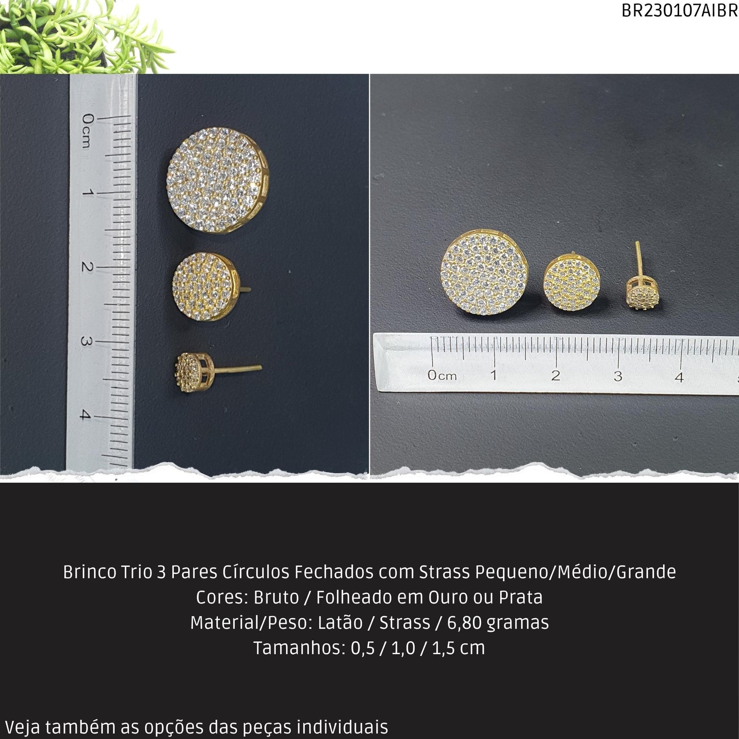Brinco Trio 3 Pares Círculos com Strass Pequeno/Médio/Grande  - Código.: BR230107AIBR  - Peso.: 6.8 gr