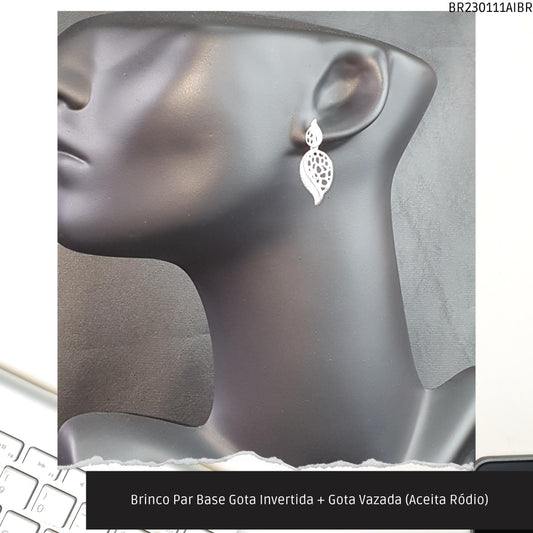 Brinco Par Base Gota Invertida + Gota Vazada (Aceita Ródio)  - Código.: BR230111AIBR  - Peso.: 5.0 gr