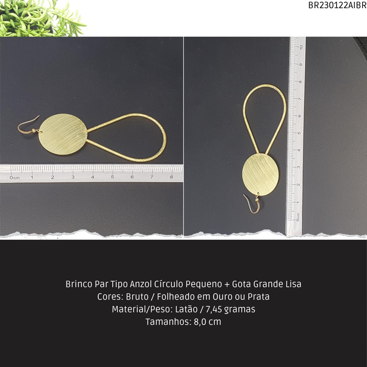 Brinco Par Tipo Anzol Círculo Pequeno + Gota Grande Lisa  - Código.: BR230122AIBR  - Peso.: 7.5 gr