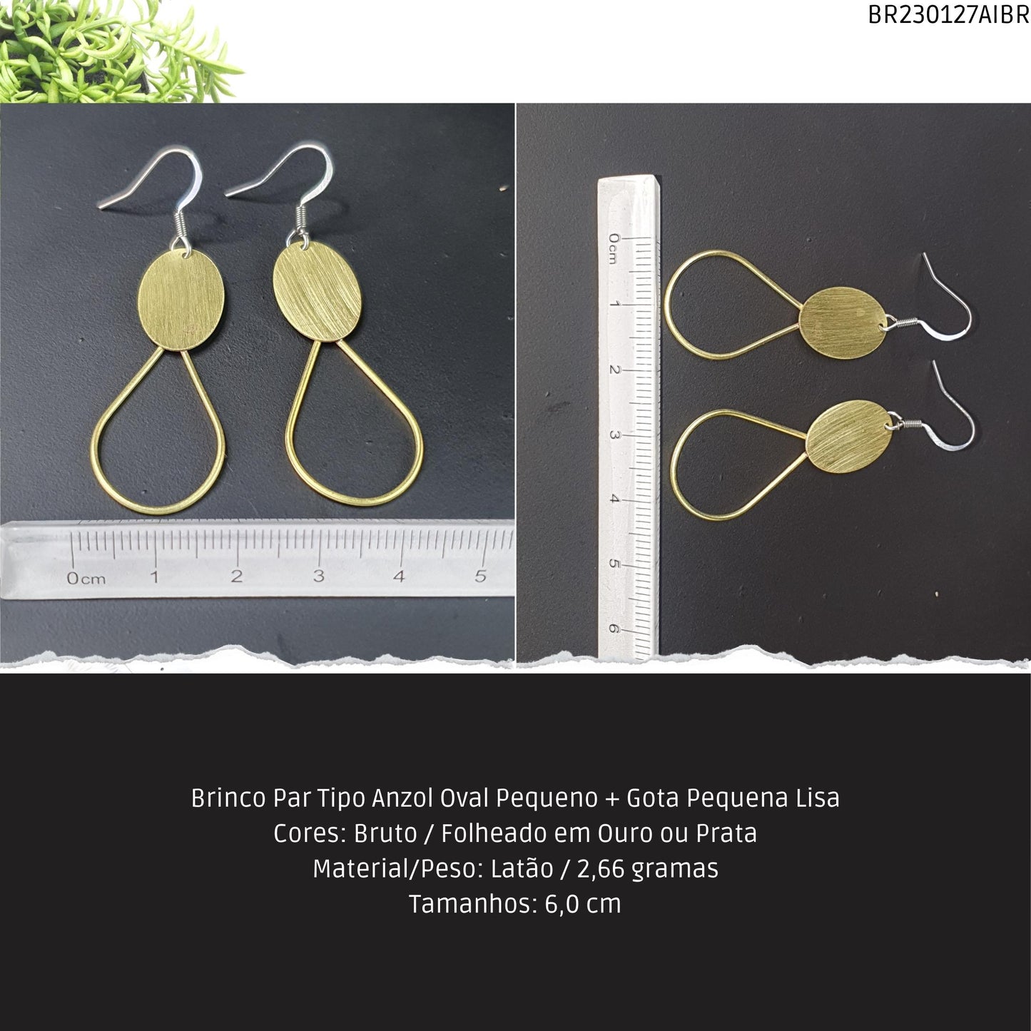 Brinco Par Tipo Anzol Oval Pequeno + Gota Pequena Lisa  - Código.: BR230127AIBR  - Peso.: 2.7 gr