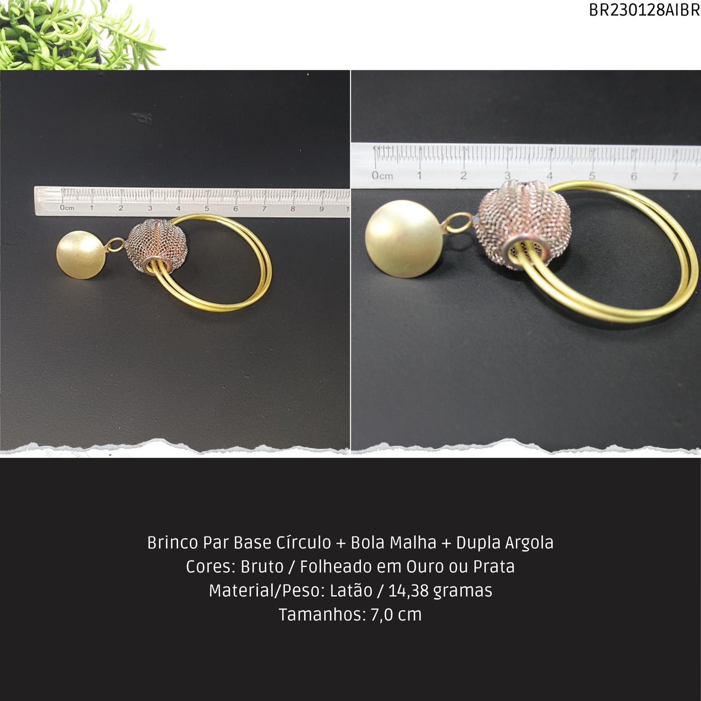 Brinco Par Base Círculo + Bola Malha + Dupla Argola  - Código.: BR230128AIBR  - Peso.: 14.4 gr