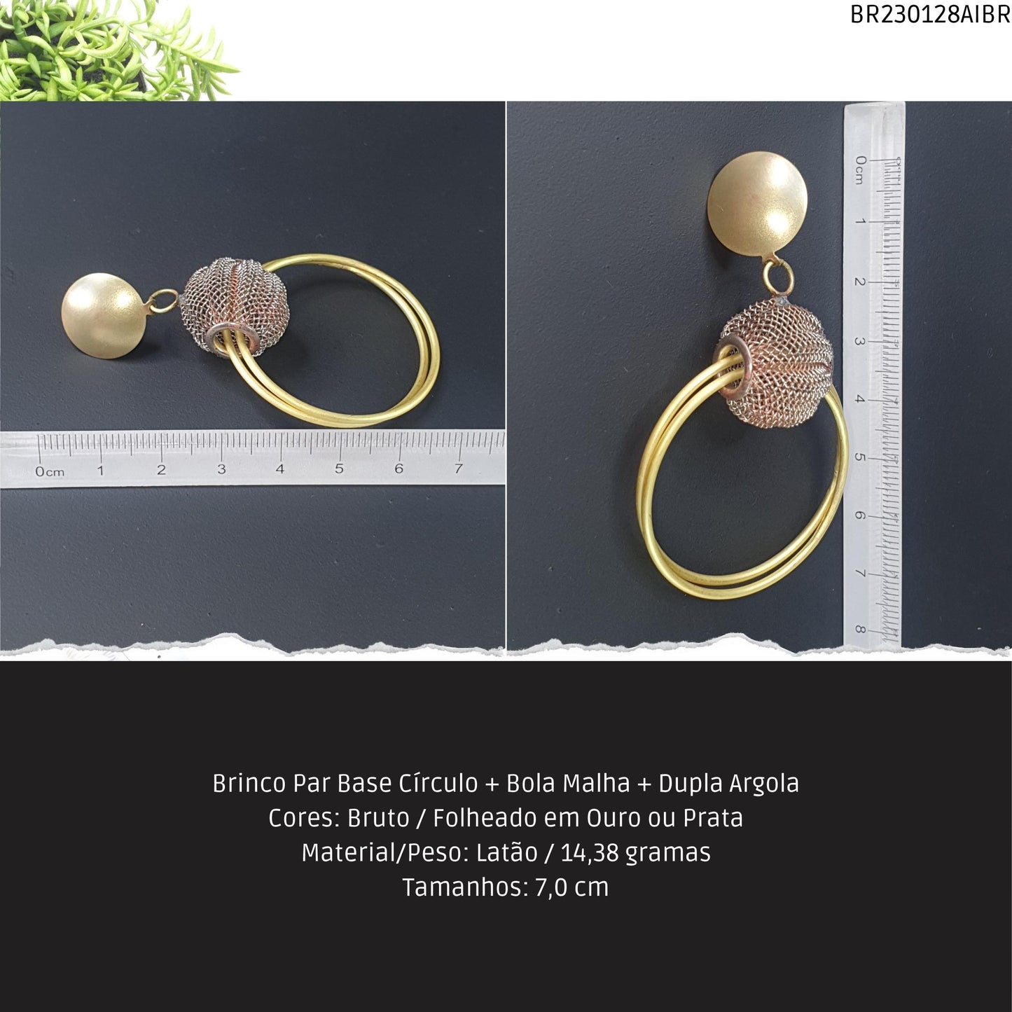 Brinco Par Base Círculo + Bola Malha + Dupla Argola  - Código.: BR230128AIBR  - Peso.: 14.4 gr
