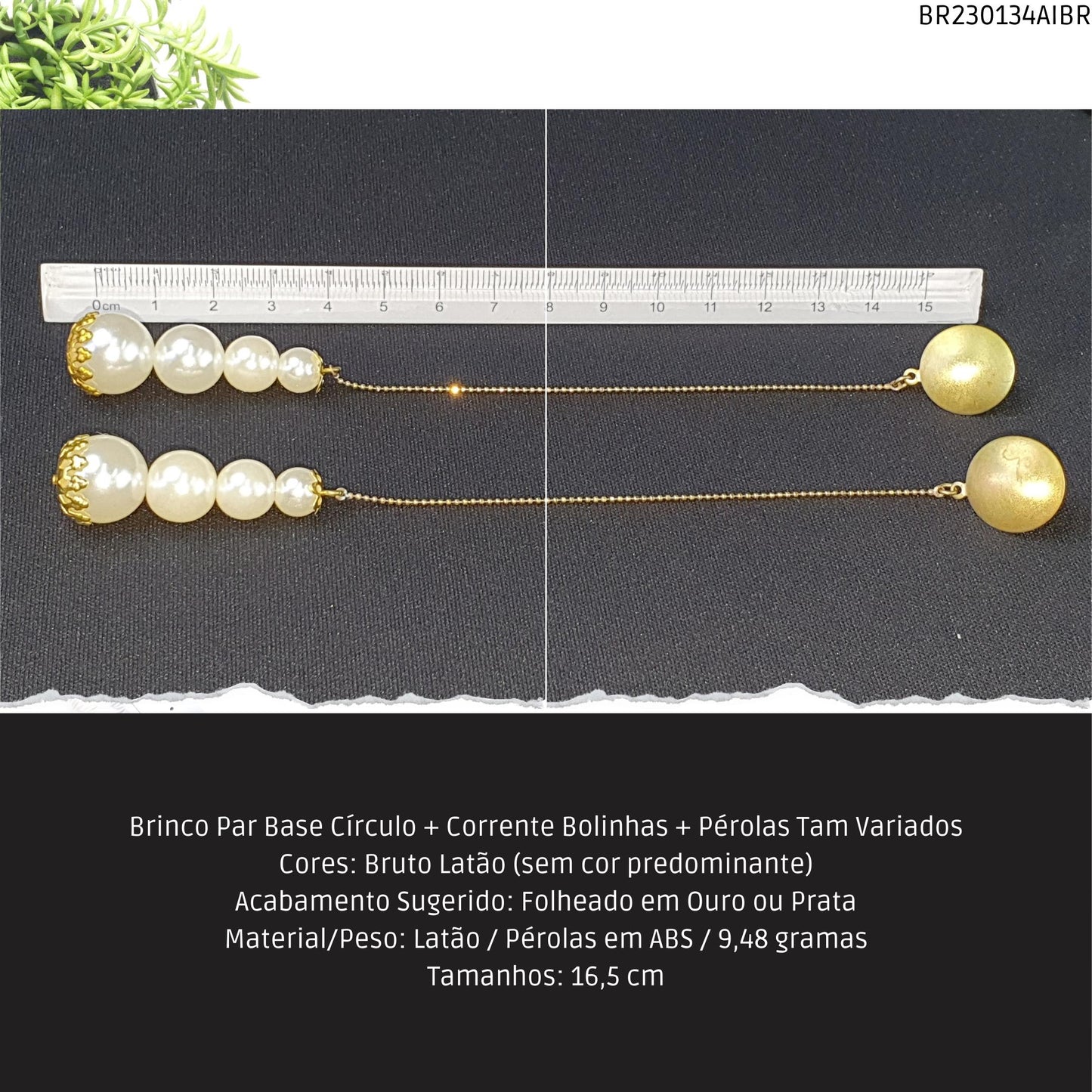 Brinco Par Base Círculo + Corrente Bolinhas + Pérolas Tam Variados  - Código.: BR230134AIBR  - Peso.: 9.5 gr