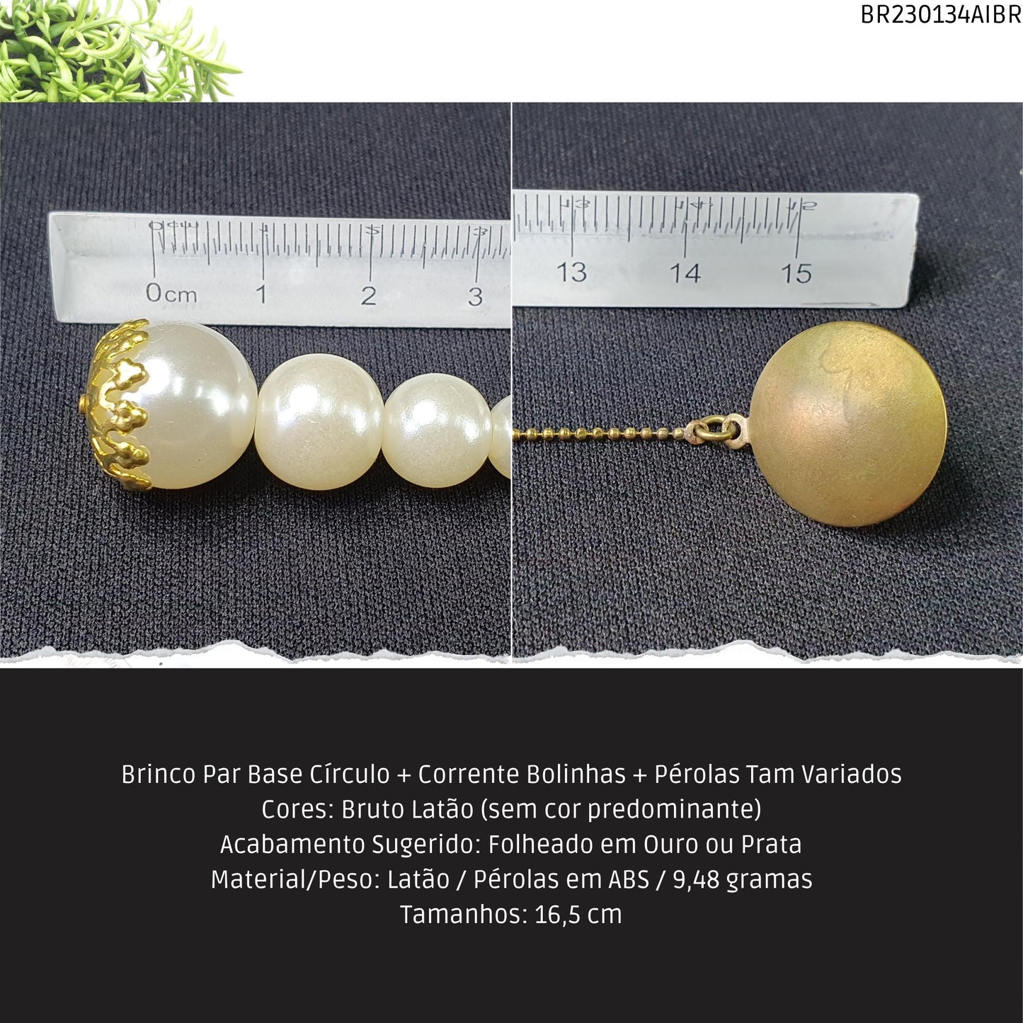 Brinco Par Base Círculo + Corrente Bolinhas + Pérolas Tam Variados  - Código.: BR230134AIBR  - Peso.: 9.5 gr