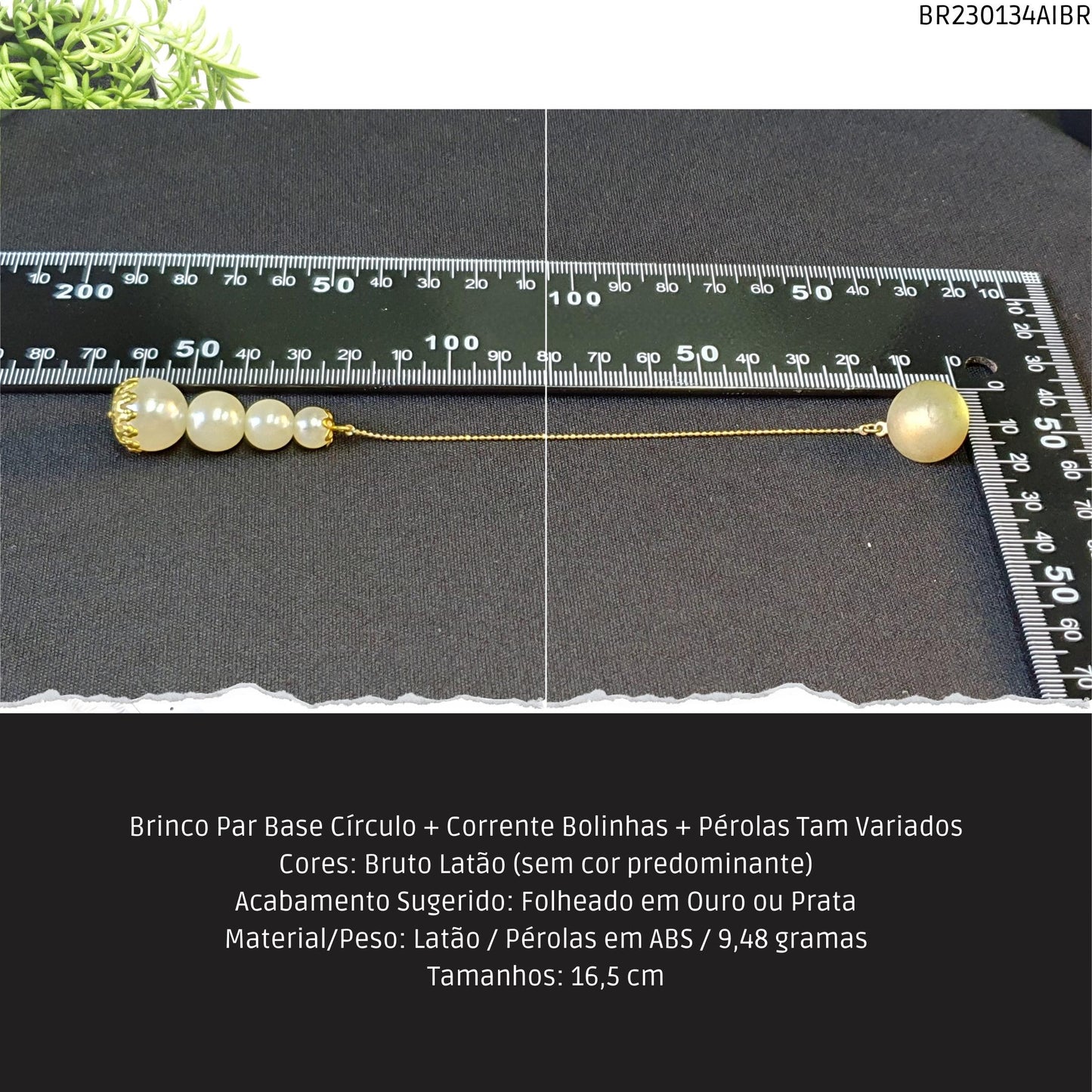 Brinco Par Base Círculo + Corrente Bolinhas + Pérolas Tam Variados  - Código.: BR230134AIBR  - Peso.: 9.5 gr