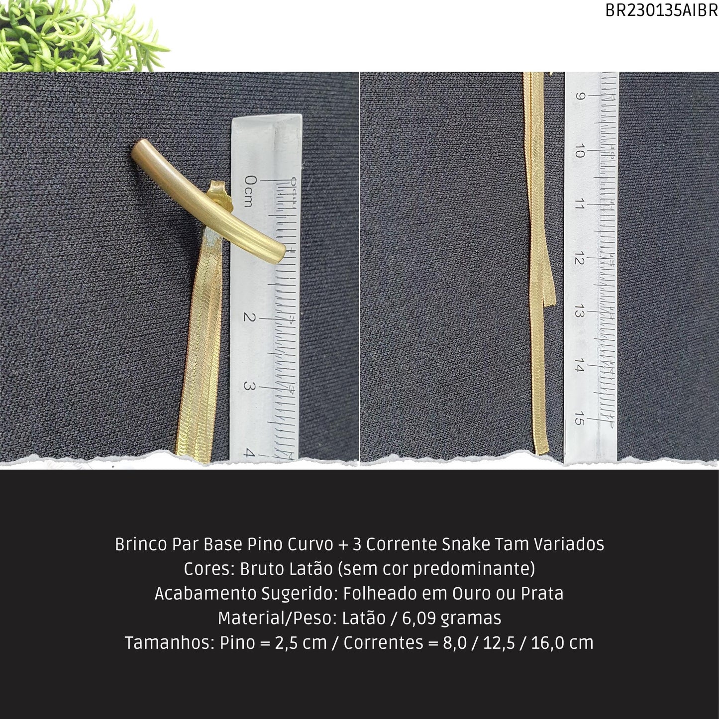 Brinco Par Base Pino Curvo + 3 Corrente Snake Tam Variados  - Código.: BR230135AIBR  - Peso.: 6.1 gr