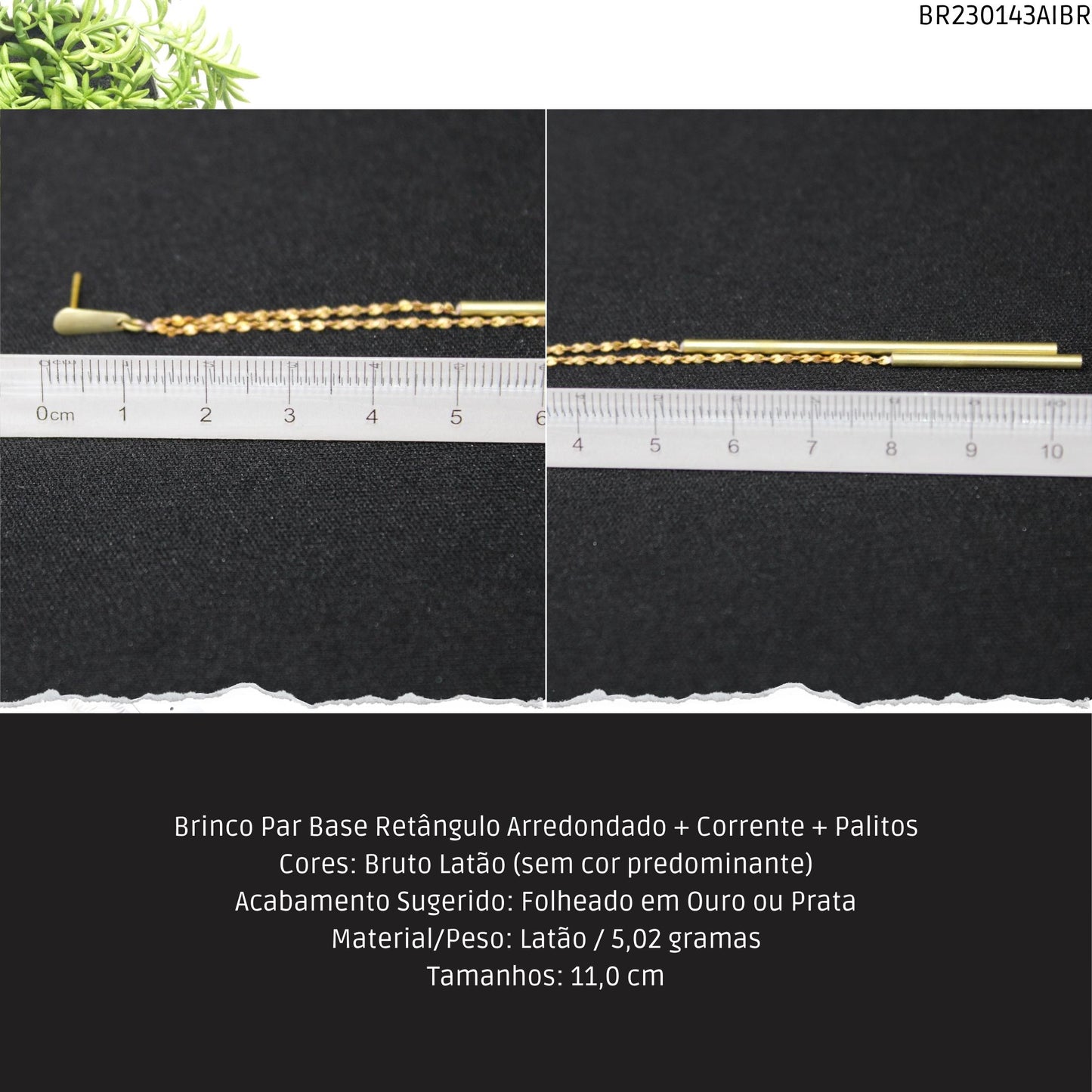 Brinco Par Base Retângulo Arredondado + Corrente + Palitos  - Código.: BR230143AIBR  - Peso.: 5.0 gr