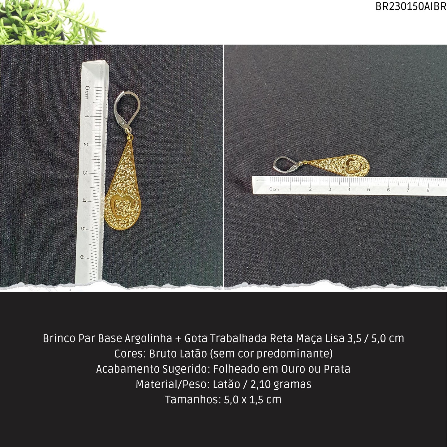 Brinco Par Base Argolinha + Gota Trabalhada Reta Maça Lisa  3.5 / 5.0 cm  - Código.: BR230150AIBR  - Peso.: 2.1 gr