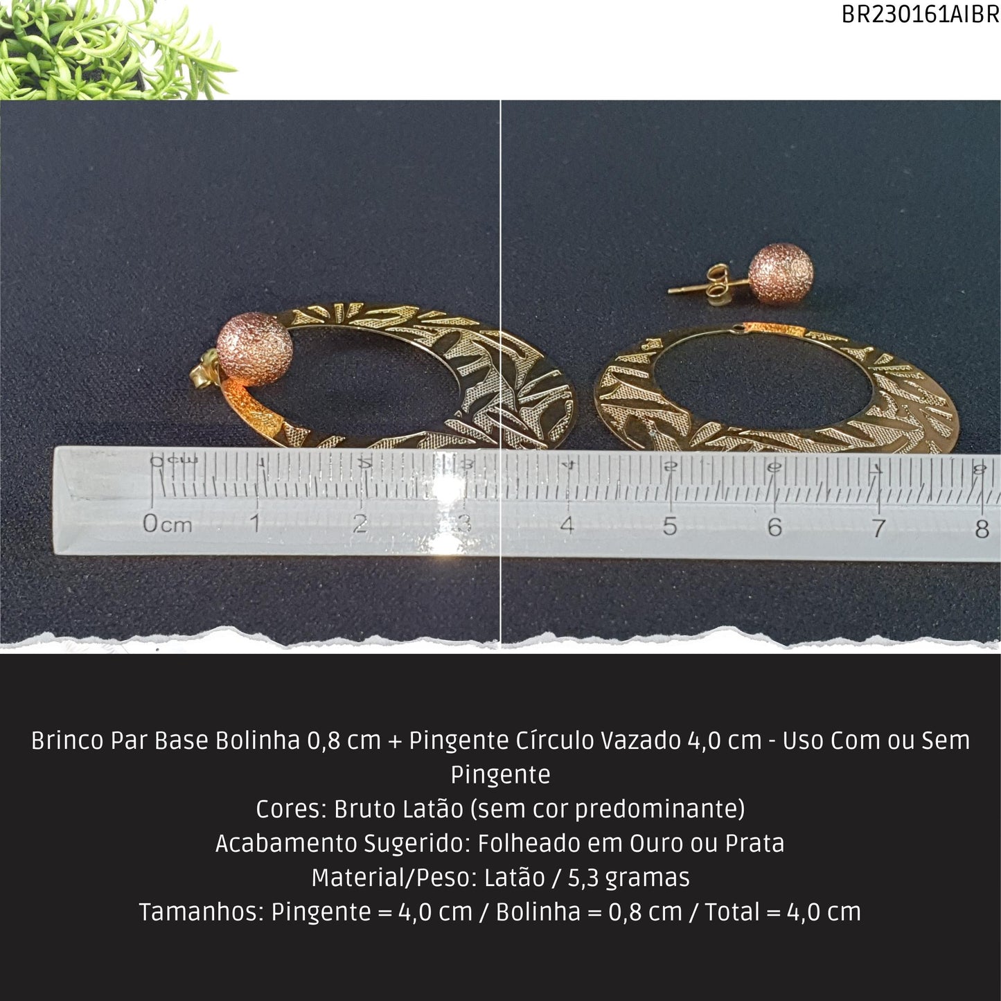 Brinco Par Base Bolinha 0.8 mm + Pingente Círculo Vazado 4.0 cm - Uso Com ou Sem Pingente  - Código.: BR230161AIBR  - Peso.: 5.3 gr