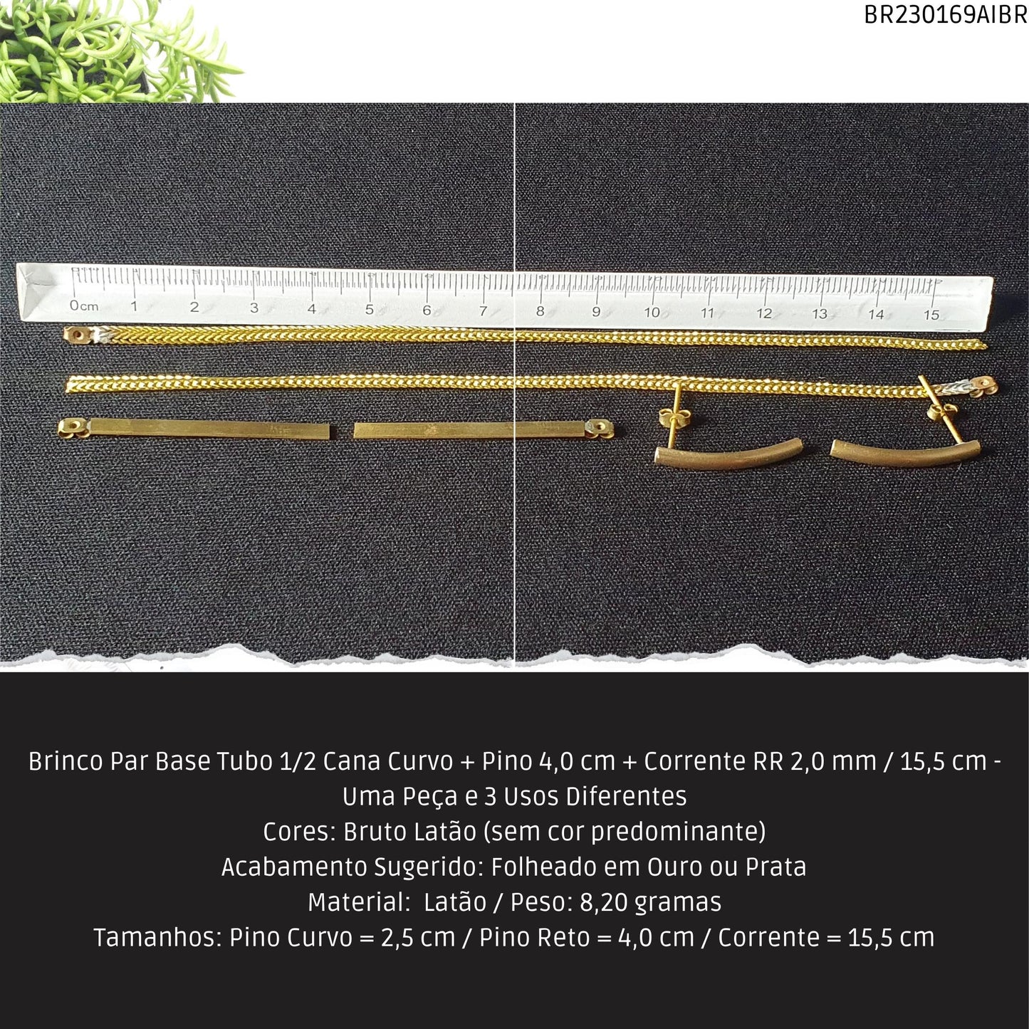 Brinco Par Base Tubo 1/2 Cana Curvo + Pino 4.0 cm + Corrente RR 2.0 mm / 15.5 cm - Uma Peça e 3 Usos Diferentes  - Código.: BR230169AIBR  - Peso.: 8.2 gr