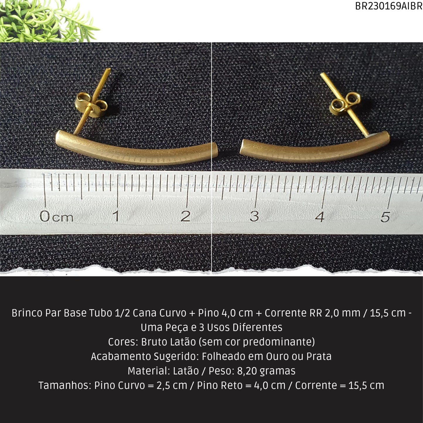 Brinco Par Base Tubo 1/2 Cana Curvo + Pino 4.0 cm + Corrente RR 2.0 mm / 15.5 cm - Uma Peça e 3 Usos Diferentes  - Código.: BR230169AIBR  - Peso.: 8.2 gr
