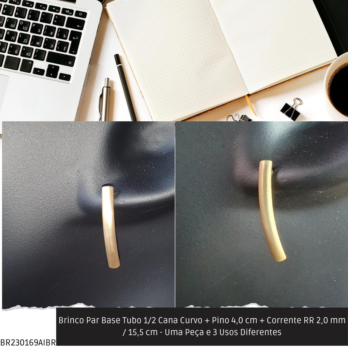 Brinco Par Base Tubo 1/2 Cana Curvo + Pino 4.0 cm + Corrente RR 2.0 mm / 15.5 cm - Uma Peça e 3 Usos Diferentes  - Código.: BR230169AIBR  - Peso.: 8.2 gr