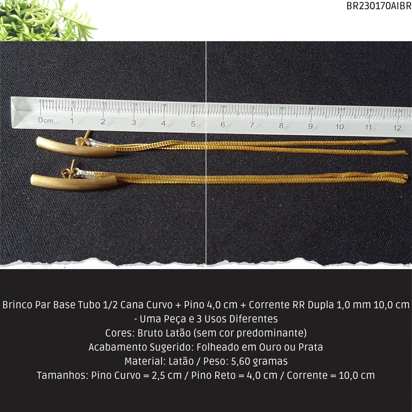 Brinco Par Base Tubo 1/2 Cana Curvo + Pino 4.0 cm + Corrente RR Dupla 1.0 mm / 10.0 cm - Uma Peça e 3 Usos Diferentes  - Código.: BR230170AIBR  - Peso.: 5.6 gr
