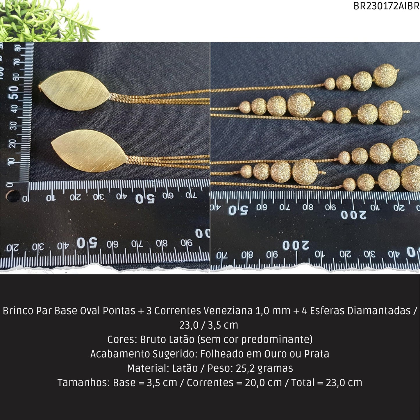 Brinco Par Base Oval Pontas + 3 Correntes Veneziana 1.0 mm + 4 Esferas Diamantadas / 23.0 / 3.5 cm   - Código.: BR230172AIBR  - Peso.: 25.2 gr