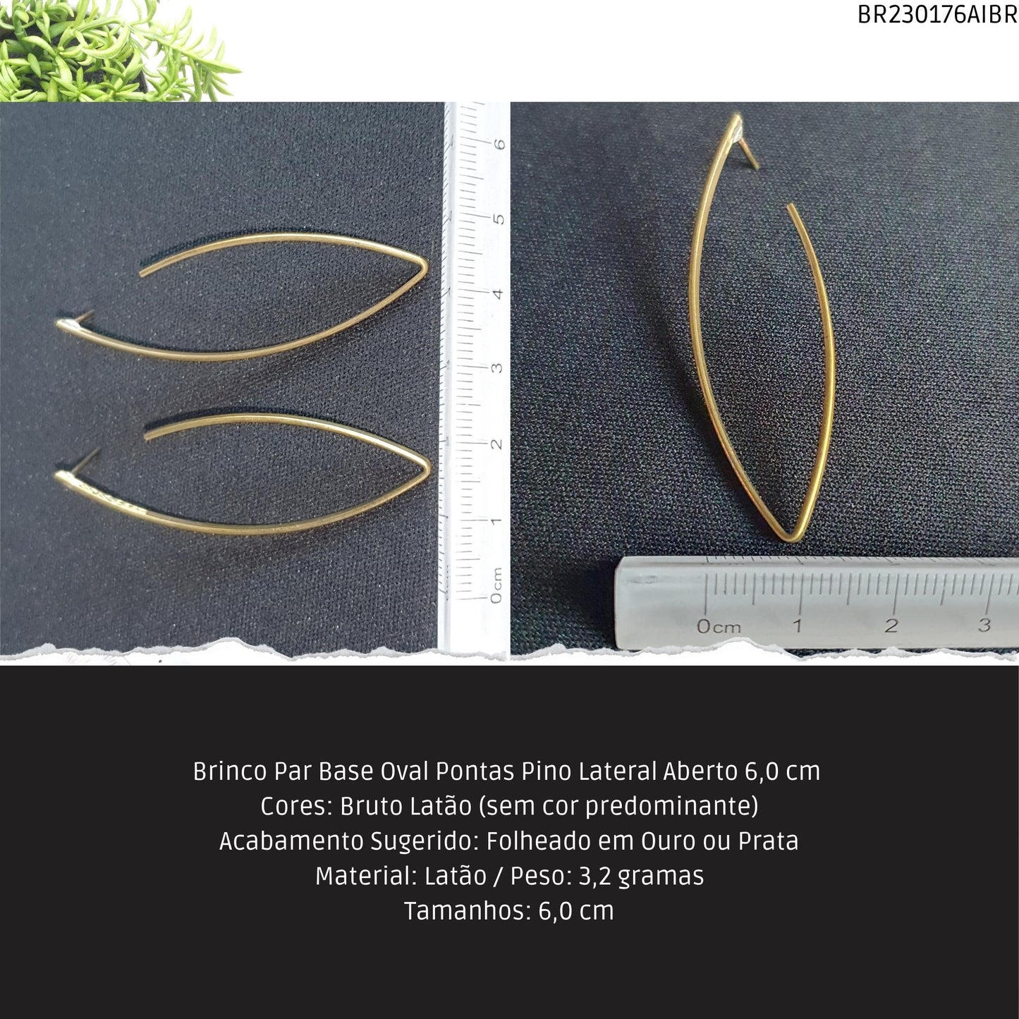 Brinco Par Base Oval Pontas Pino Lateral Aberto 6.0 cm   - Código.: BR230176AIBR  - Peso.: 3.2 gr