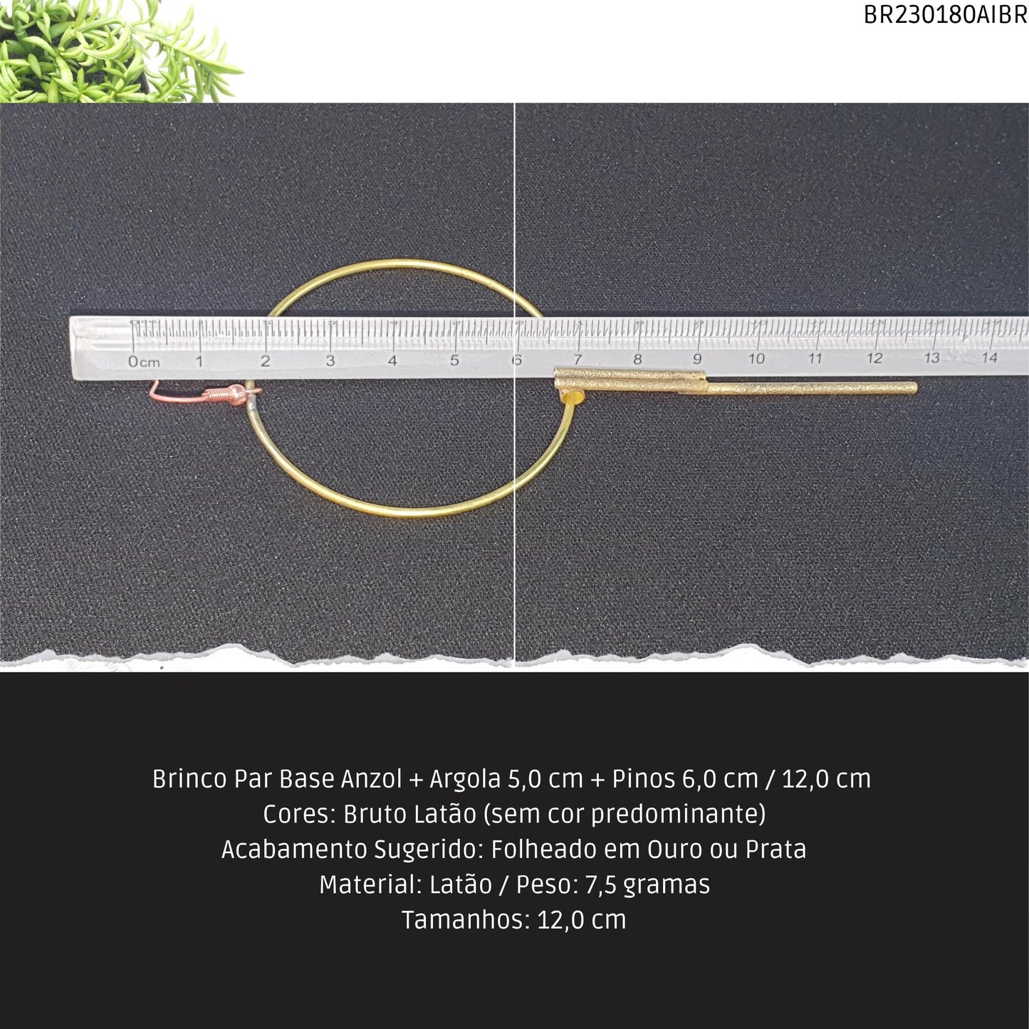 Brinco Par Base Anzol + Argola 5.0 cm + Pinos 6.0 cm / 12.0 cm   - Código.: BR230180AIBR  - Peso.: 7.5 gr