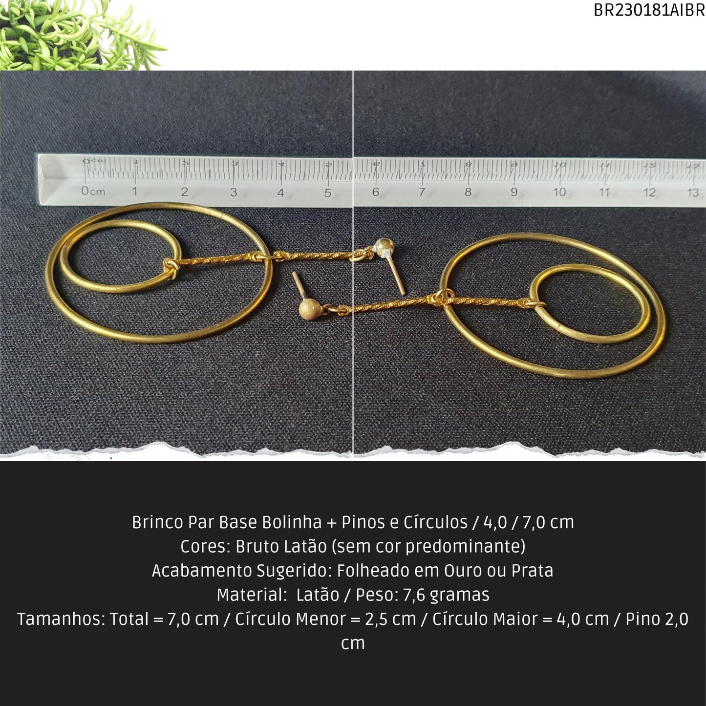 Brinco Par Base Bolinha + Pinos e Círculos / 4.0 / 7.0 cm  - Código.: BR230181AIBR  - Peso.: 7.6 gr