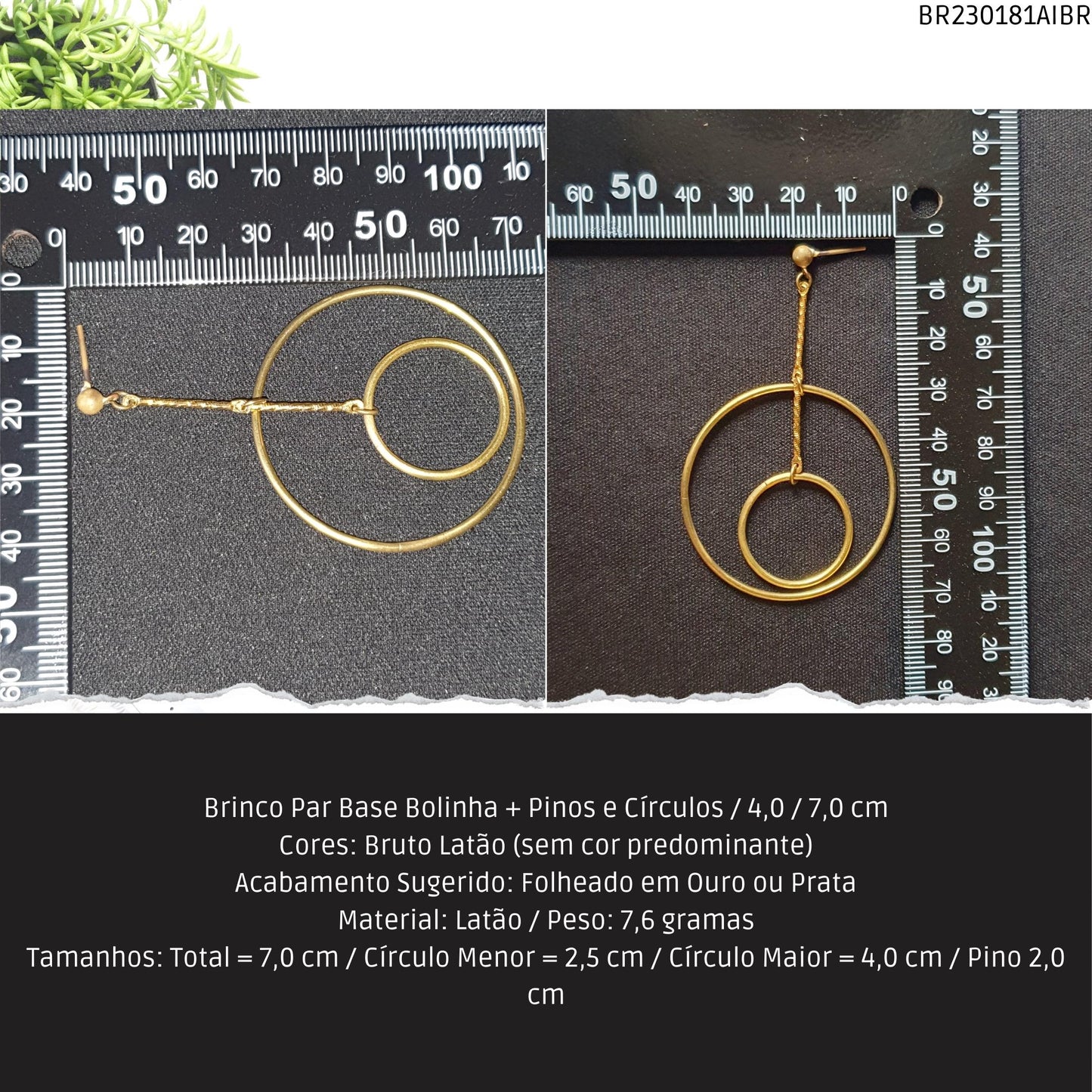 Brinco Par Base Bolinha + Pinos e Círculos / 4.0 / 7.0 cm  - Código.: BR230181AIBR  - Peso.: 7.6 gr