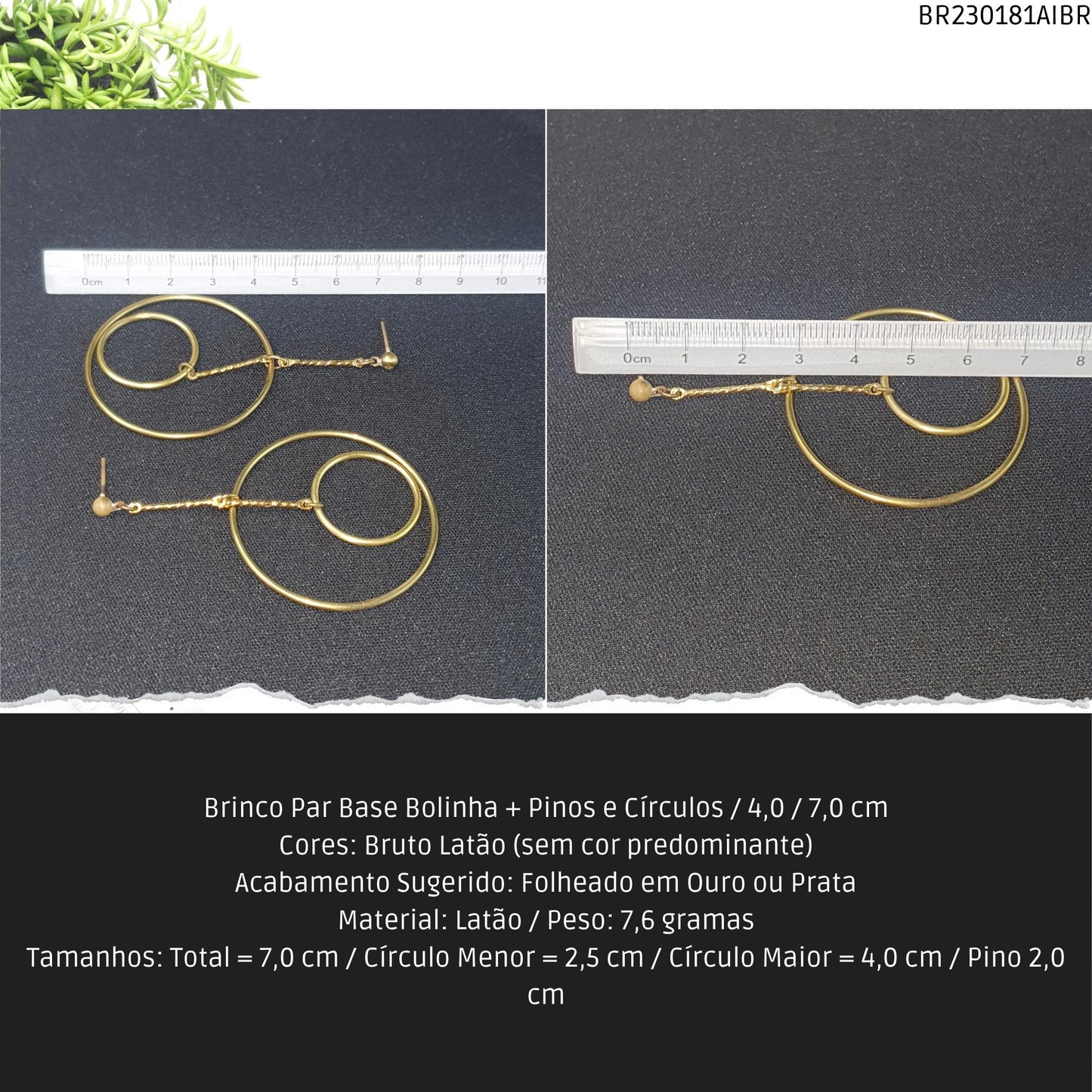 Brinco Par Base Bolinha + Pinos e Círculos / 4.0 / 7.0 cm  - Código.: BR230181AIBR  - Peso.: 7.6 gr