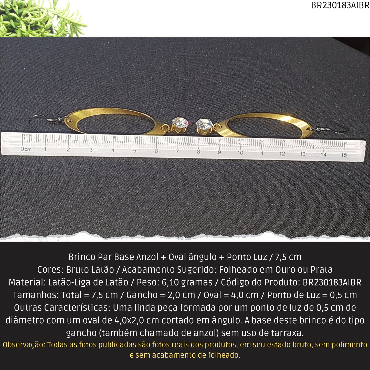 Brinco Par Base Anzol + Oval ângulo + Ponto Luz / 7.5 cm   - Código.: BR230183AIBR  - Peso.: 6.1 gr