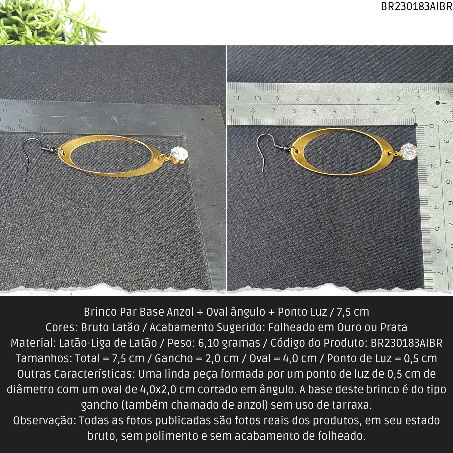 Brinco Par Base Anzol + Oval ângulo + Ponto Luz / 7.5 cm   - Código.: BR230183AIBR  - Peso.: 6.1 gr