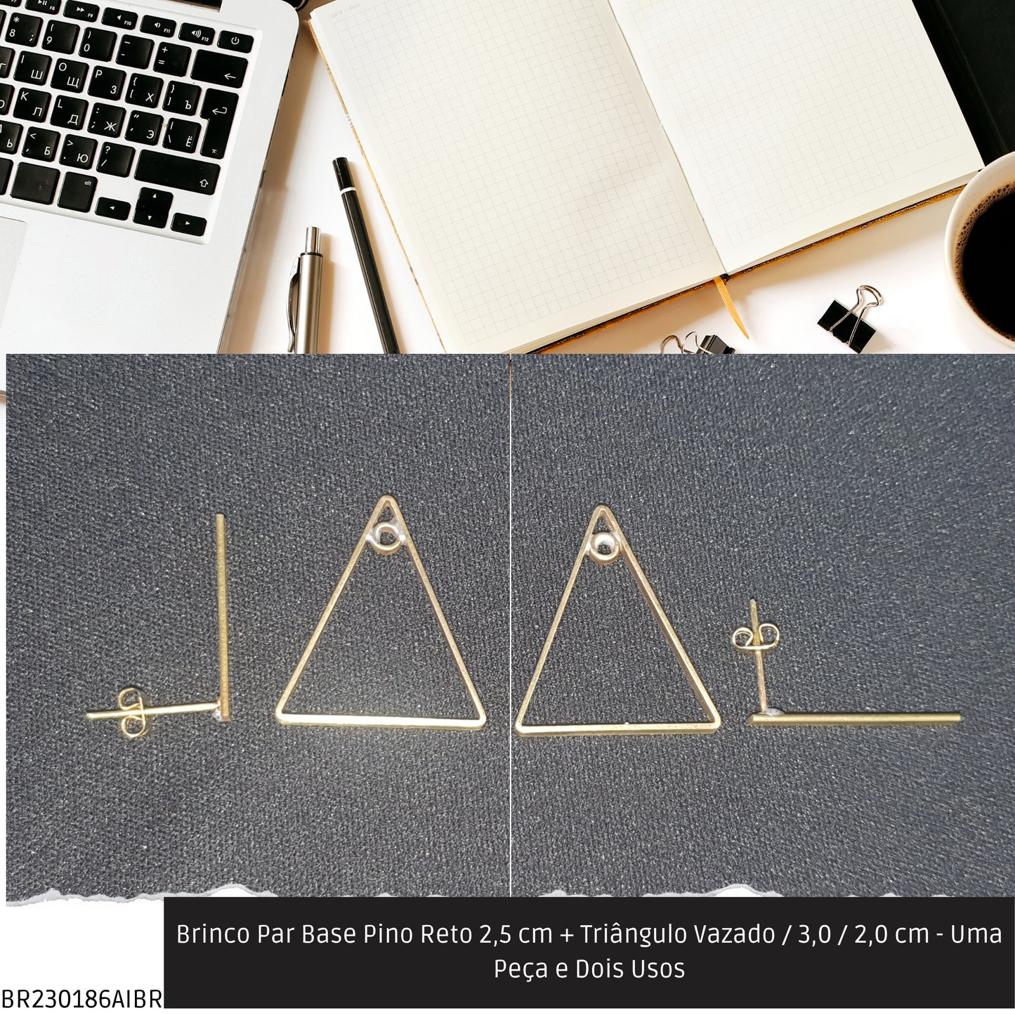 Brinco Par Base Pino Reto 2.5 cm + Triângulo Vazado / 3.0 / 2.0 cm - Uma Peça e Dois Usos  - Código.: BR230186AIBR  - Peso.: 3.8 gr