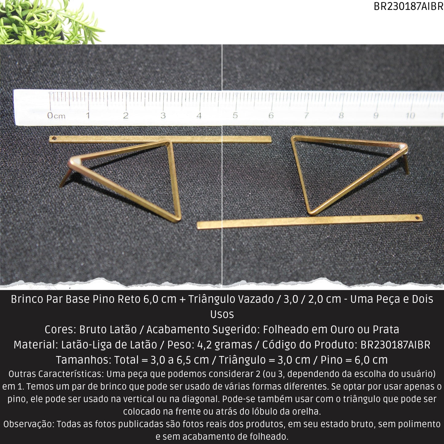 Brinco Par Base Pino Reto 6.0 cm + Triângulo Vazado / 3.0 / 2.0 cm - Uma Peça e Dois Usos  - Código.: BR230187AIBR  - Peso.: 4.2 gr