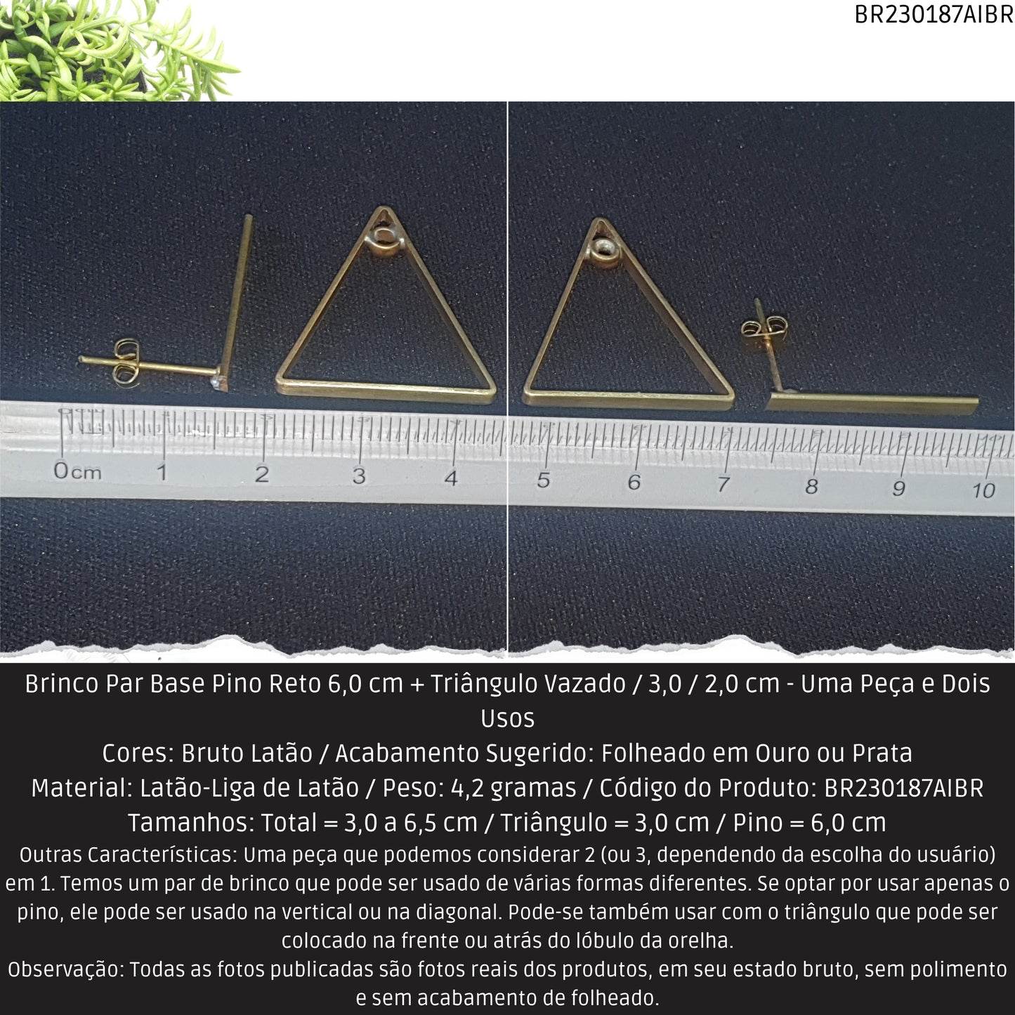 Brinco Par Base Pino Reto 6.0 cm + Triângulo Vazado / 3.0 / 2.0 cm - Uma Peça e Dois Usos  - Código.: BR230187AIBR  - Peso.: 4.2 gr