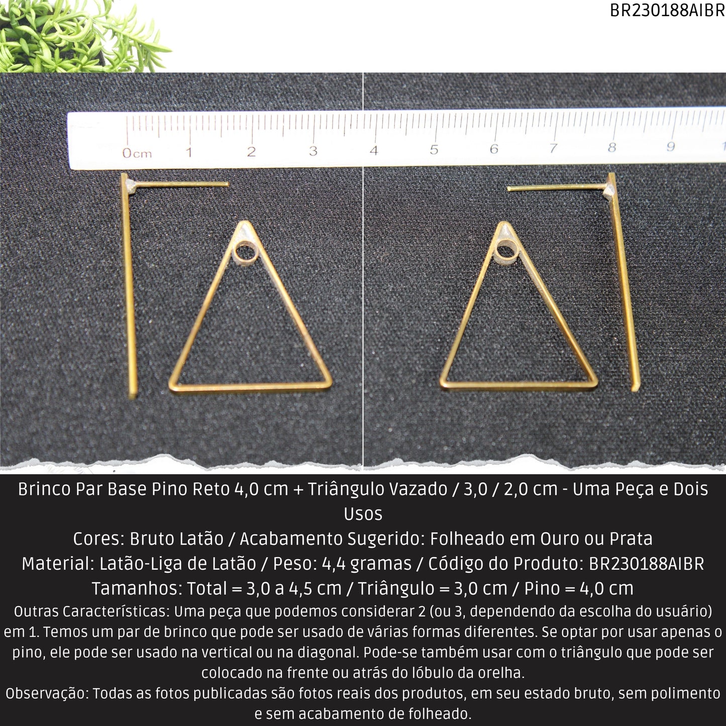 Brinco Par Base Pino Reto 4.0 cm + Triângulo Vazado / 3.0 / 2.0 cm - Uma Peça e Dois Usos  - Código.: BR230188AIBR  - Peso.: 4.4 gr