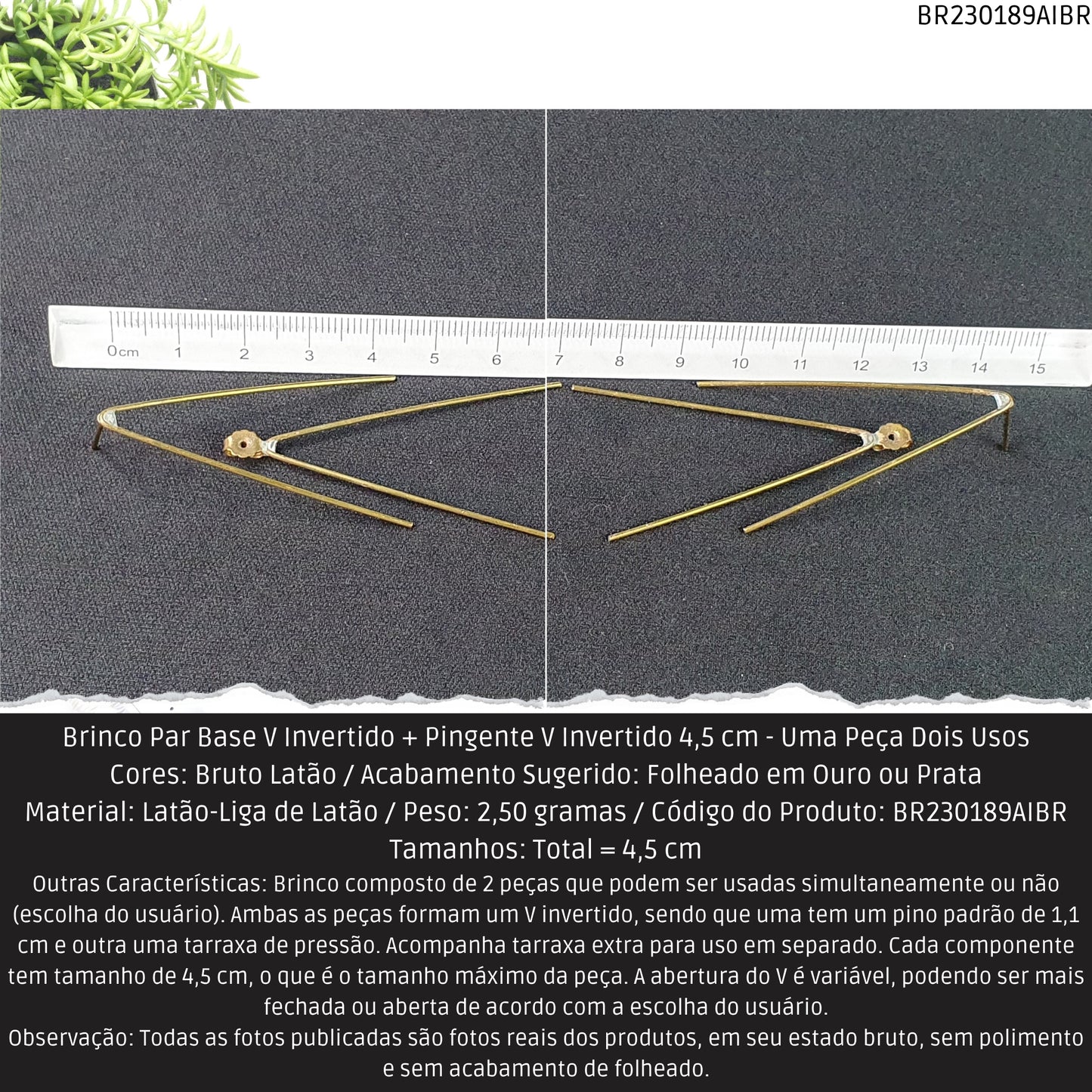 Brinco Par Base V Invertido + Pingente V Invertido 4.5 cm - Uma Peça Dois Usos  - Código.: BR230189AIBR  - Peso.: 2.5 gr