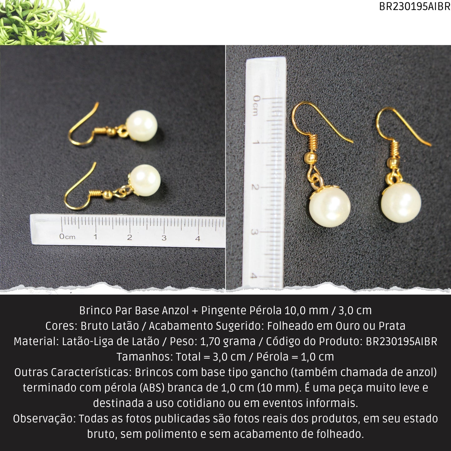 Brinco Par Base Anzol + Pingente Pérola 10.0 mm / 3.0 cm  - Código.: BR230195AIBR  - Peso.: 1.7 gr