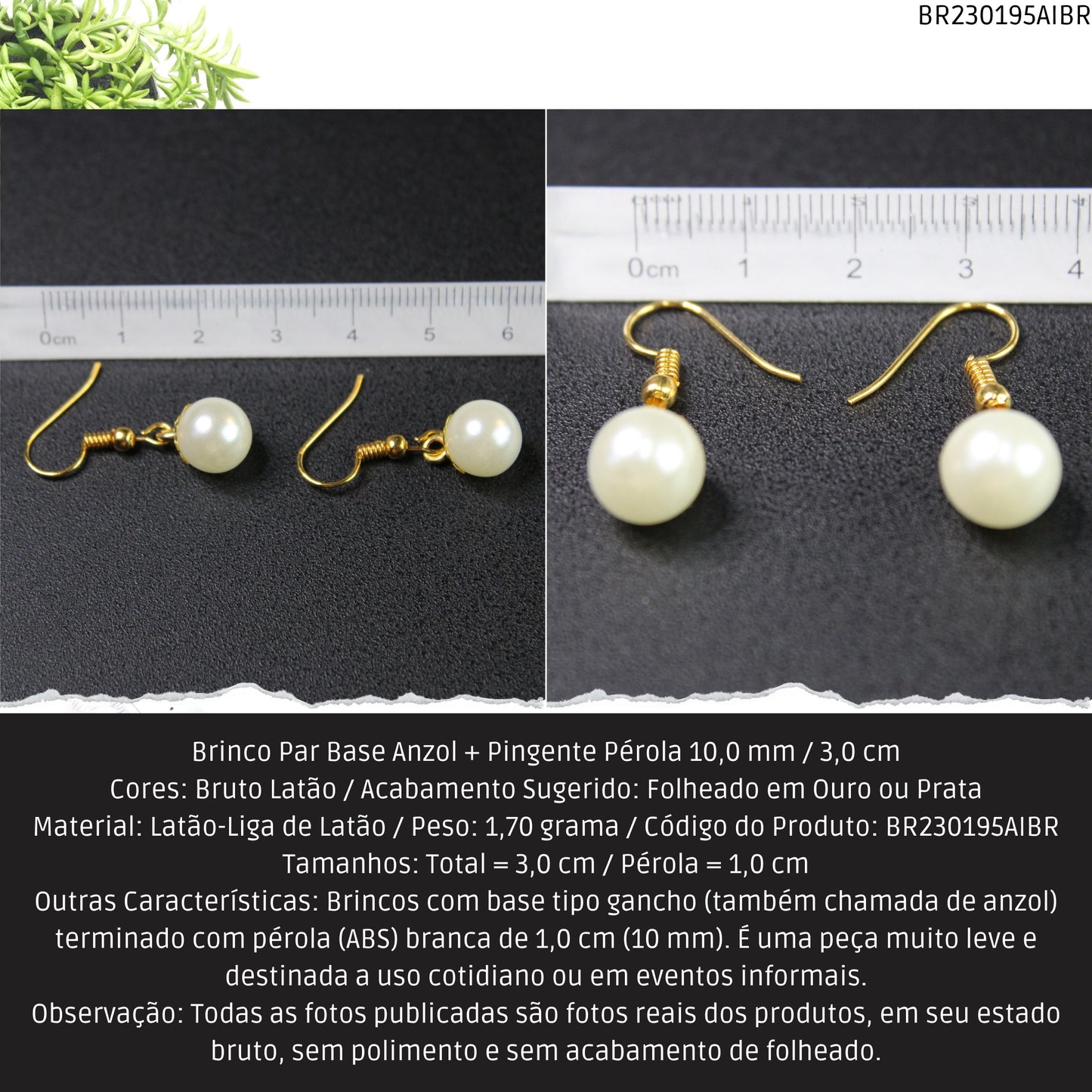 Brinco Par Base Anzol + Pingente Pérola 10.0 mm / 3.0 cm  - Código.: BR230195AIBR  - Peso.: 1.7 gr