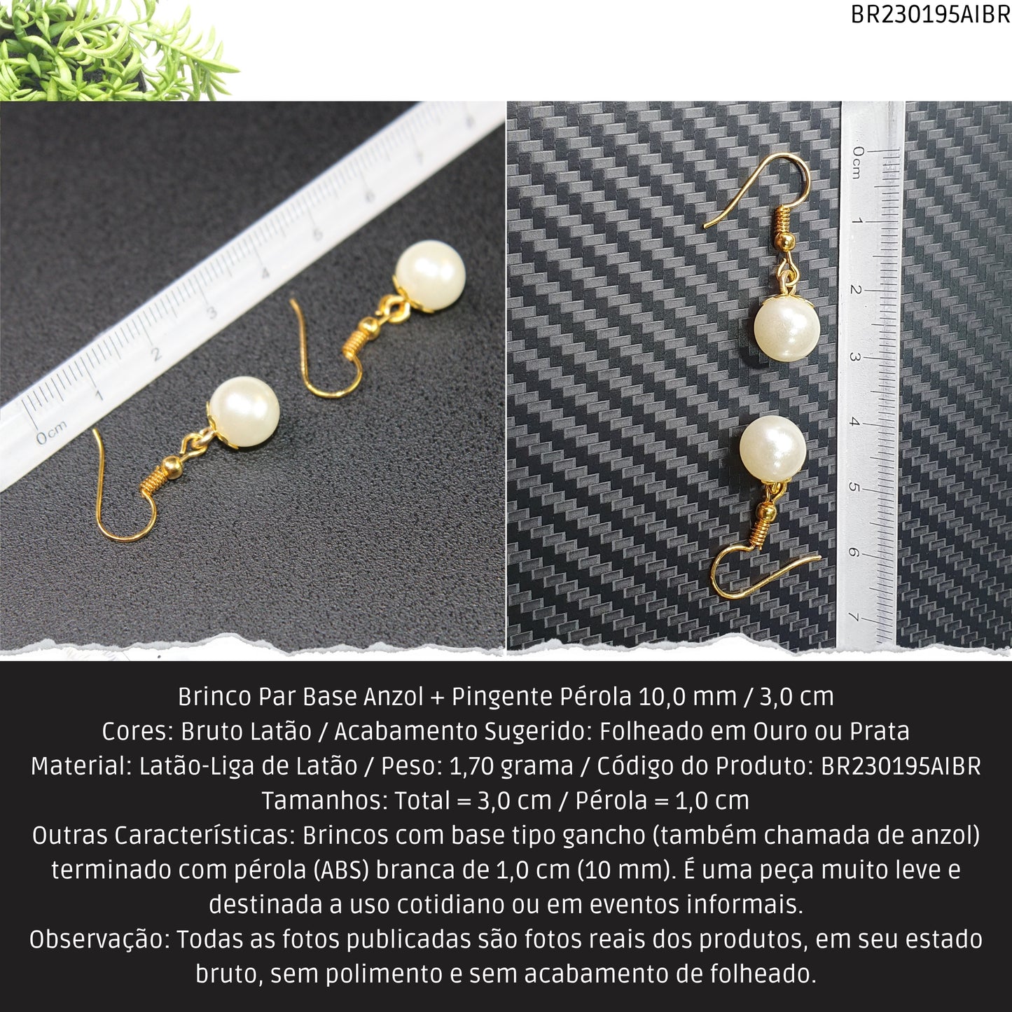 Brinco Par Base Anzol + Pingente Pérola 10.0 mm / 3.0 cm  - Código.: BR230195AIBR  - Peso.: 1.7 gr