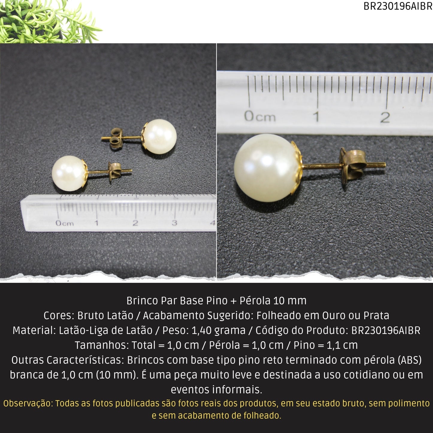 Brinco Par Base Pino + Pérola 10 mm  - Código.: BR230196AIBR  - Peso.: 1.4 gr