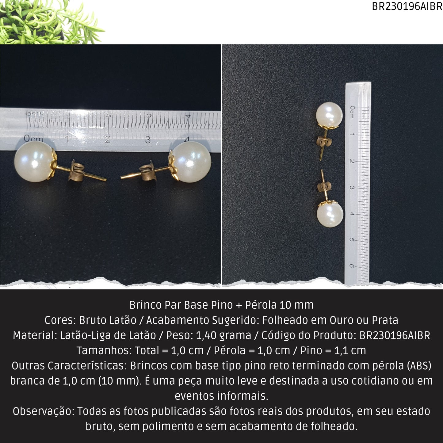 Brinco Par Base Pino + Pérola 10 mm  - Código.: BR230196AIBR  - Peso.: 1.4 gr