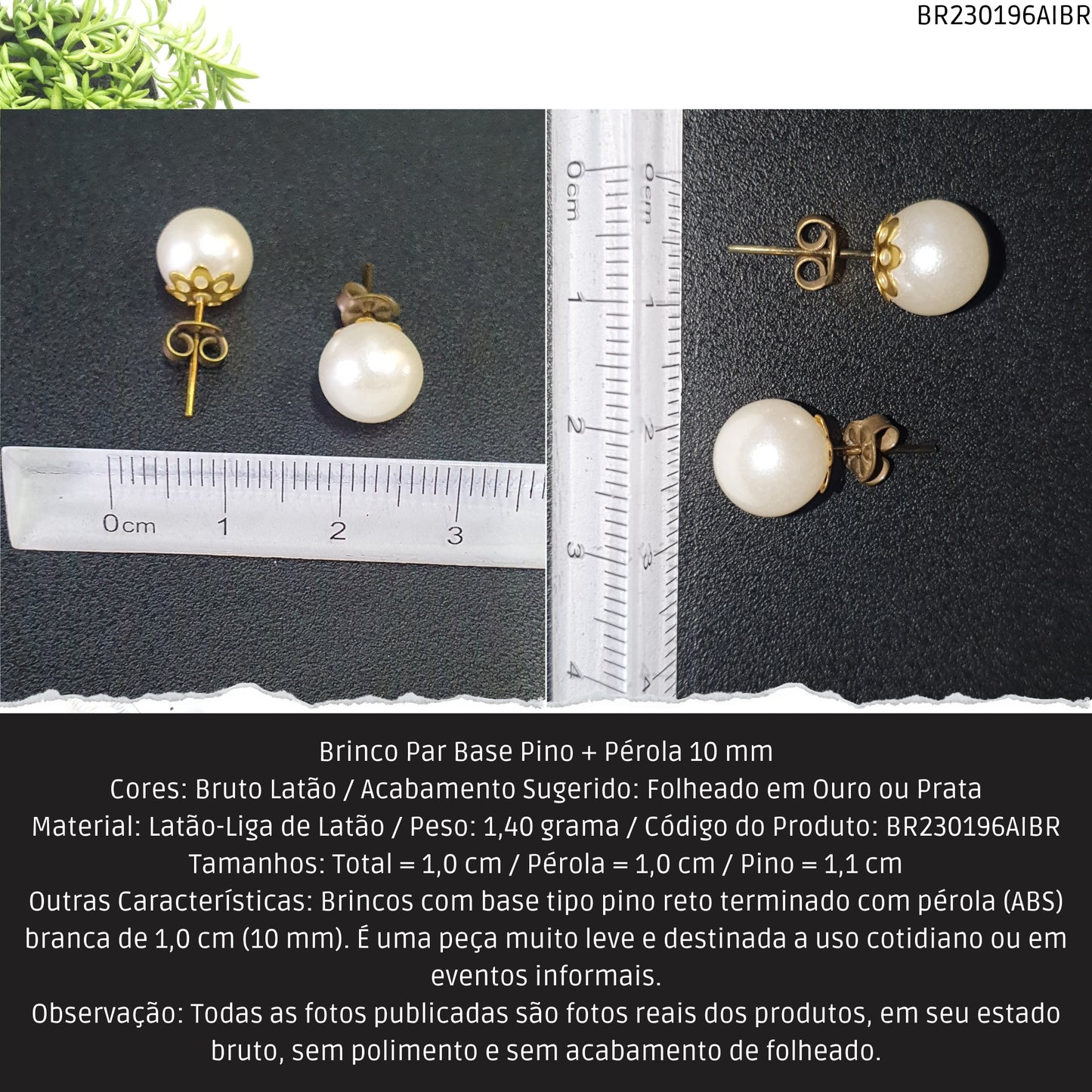 Brinco Par Base Pino + Pérola 10 mm  - Código.: BR230196AIBR  - Peso.: 1.4 gr