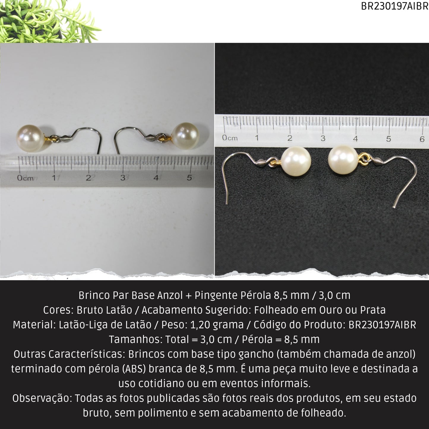 Brinco Par Base Anzol + Pingente Pérola 8.5 mm / 3.0 cm  - Código.: BR230197AIBR  - Peso.: 1.2 gr