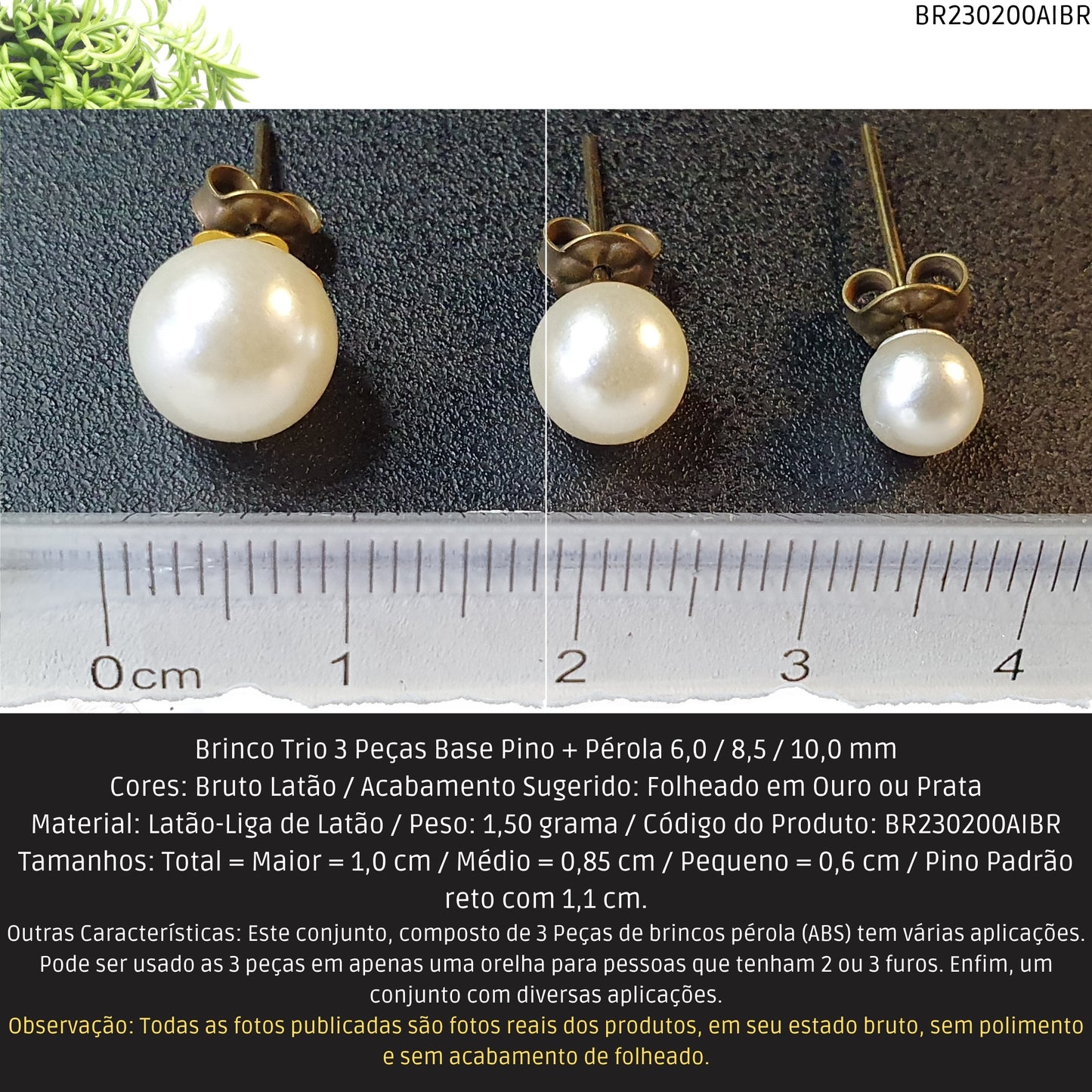 Brinco Trio 3 Peças Base Pino + Pérola 6.0 / 8.5 / 10.0 mm  - Código.: BR230200AIBR  - Peso.: 1.5 gr