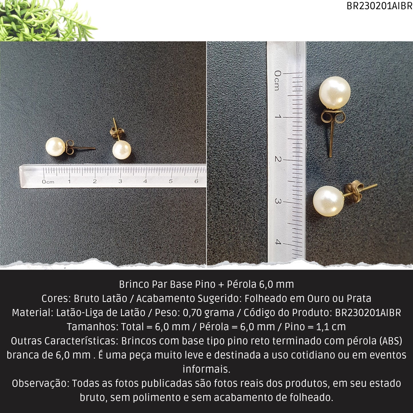 Brinco Par Base Pino + Pérola 6.0 mm  - Código.: BR230201AIBR  - Peso.: 0.7 gr