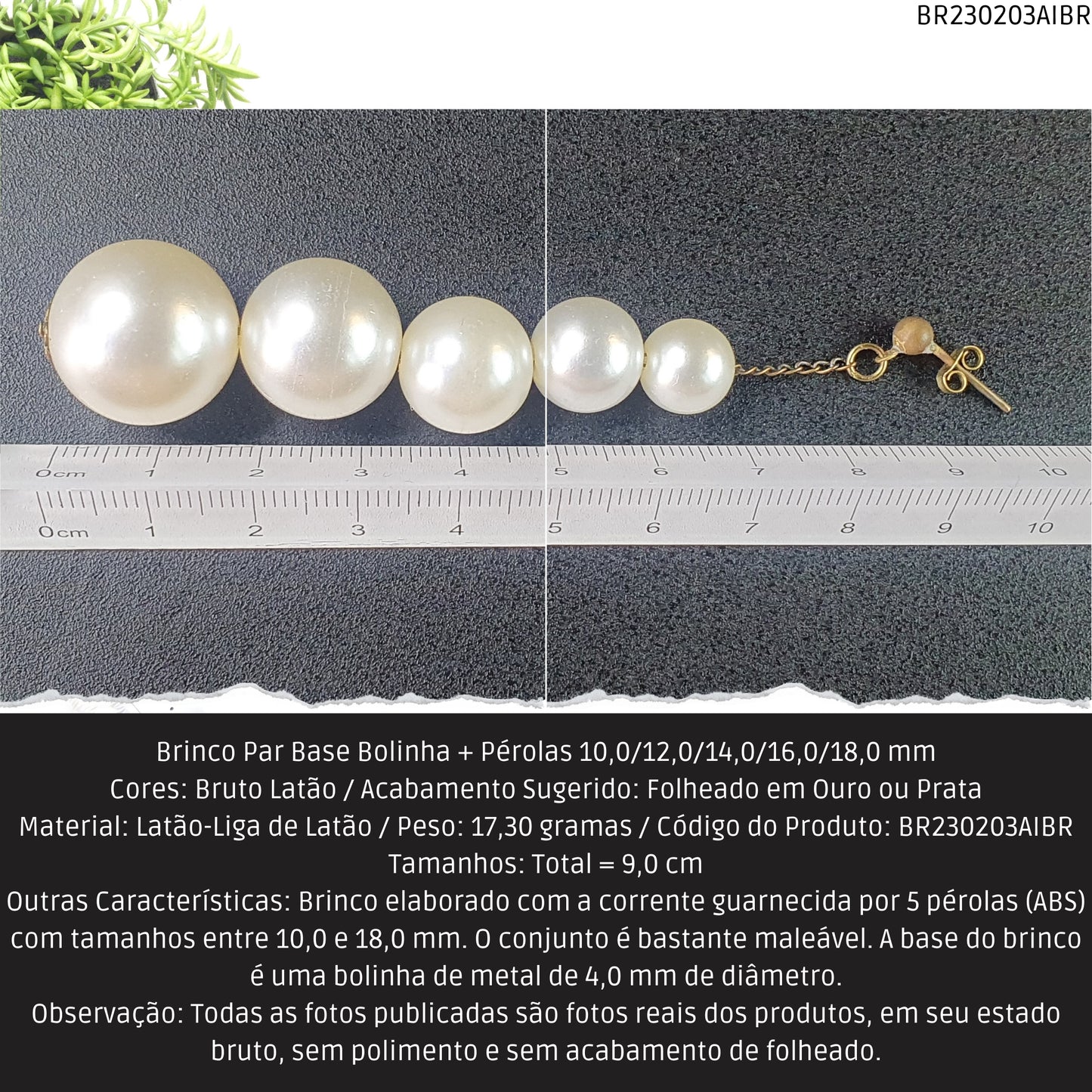 Brinco Par Base Bolinha + Pérolas 10.0/12.0/14.0/16.0/18.0 mm  - Código.: BR230203AIBR  - Peso.: 17.3 gr