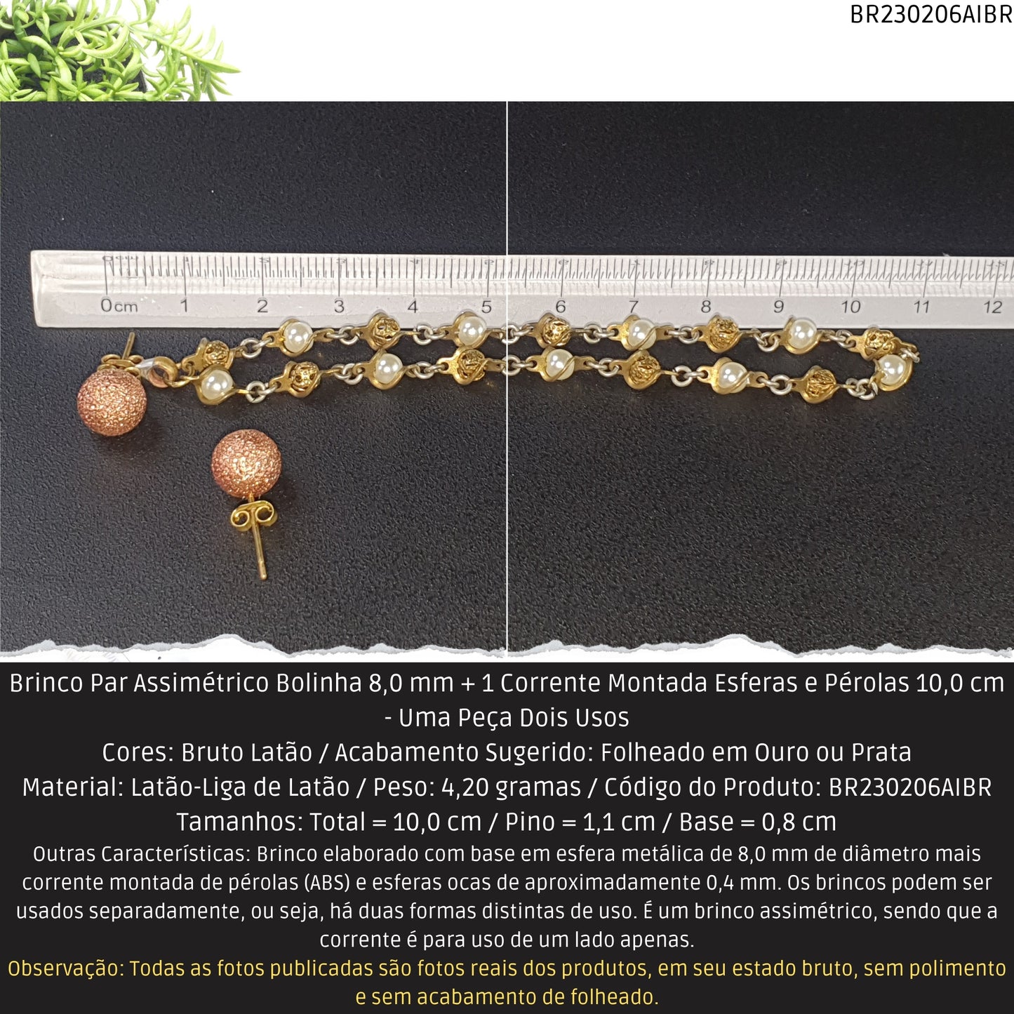 Brinco Par Assimétrico Bolinha 8.0 mm + 1 Corrente Montada Esferas e Pérolas 10.0 cm - Uma Peça Dois Usos  - Código.: BR230206AIBR  - Peso.: 4.2 gr