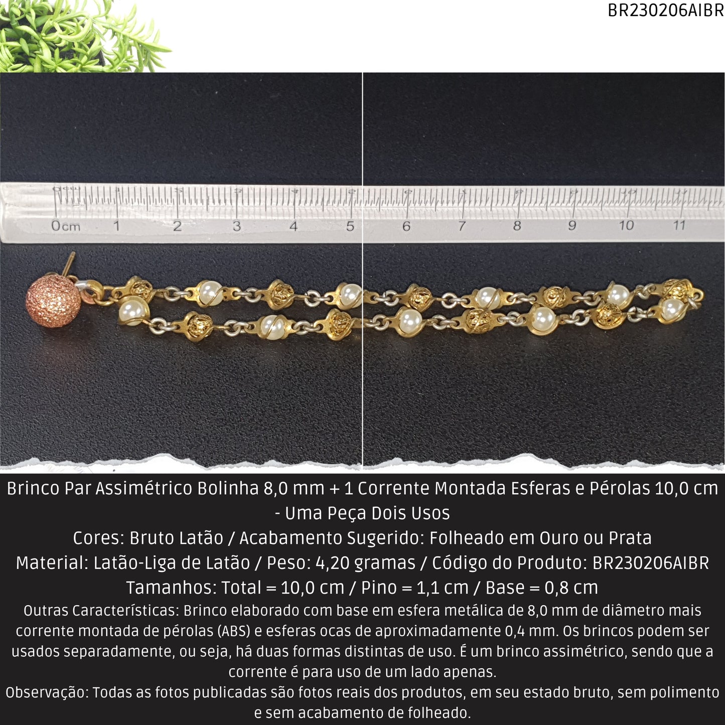 Brinco Par Assimétrico Bolinha 8.0 mm + 1 Corrente Montada Esferas e Pérolas 10.0 cm - Uma Peça Dois Usos  - Código.: BR230206AIBR  - Peso.: 4.2 gr