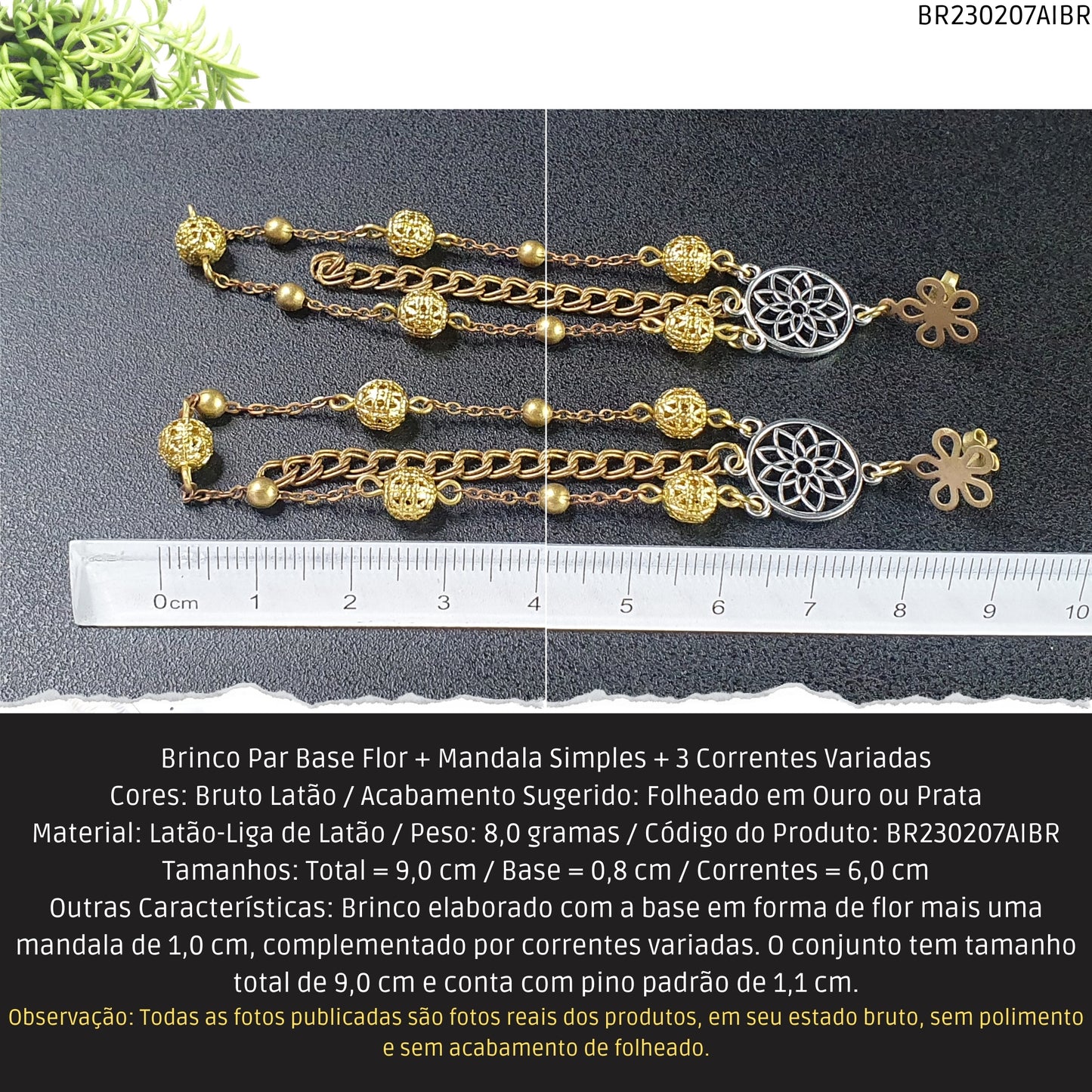 Brinco Par Base Flor + Mandala Simples + 3 Correntes Variadas  - Código.: BR230207AIBR  - Peso.: 8.0 gr